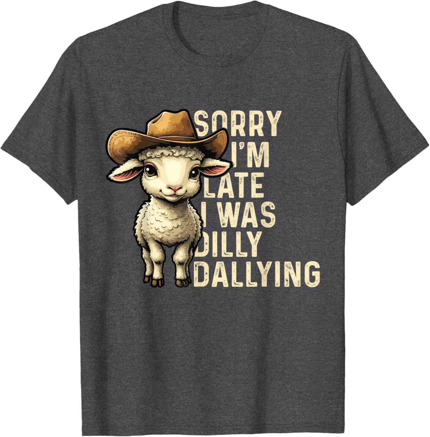 Sorry I'm Late I Was Dilly Dallying Funny T-Shirt for Men and Women - 7
