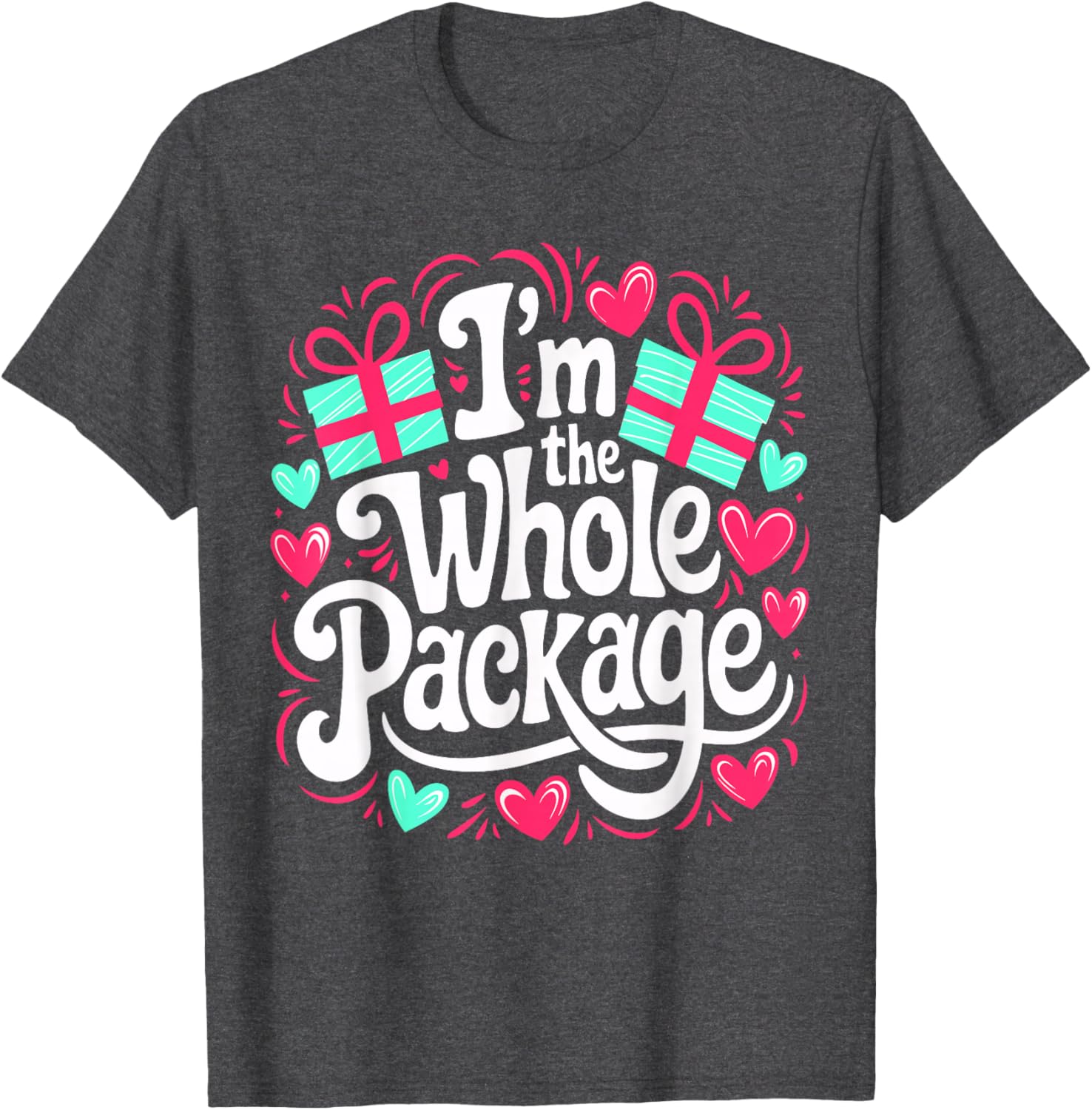 Funny I'm the Whole Package Love T-Shirt for Valentine's Day and Christmas - 14