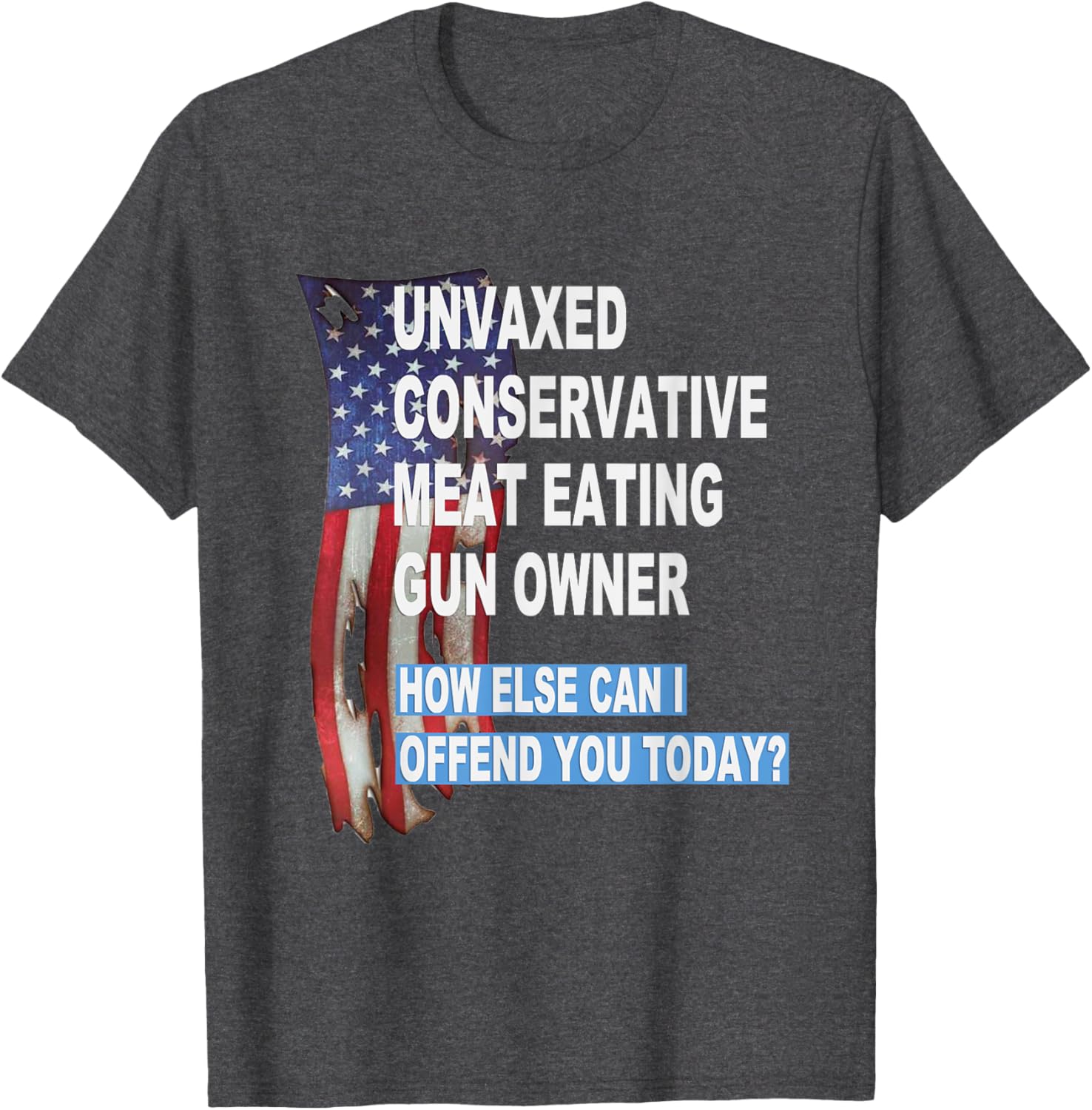 Unvaxed Conservative Meat Eating Gun Owner T-Shirt - Fun Patriotic Apparel - 14