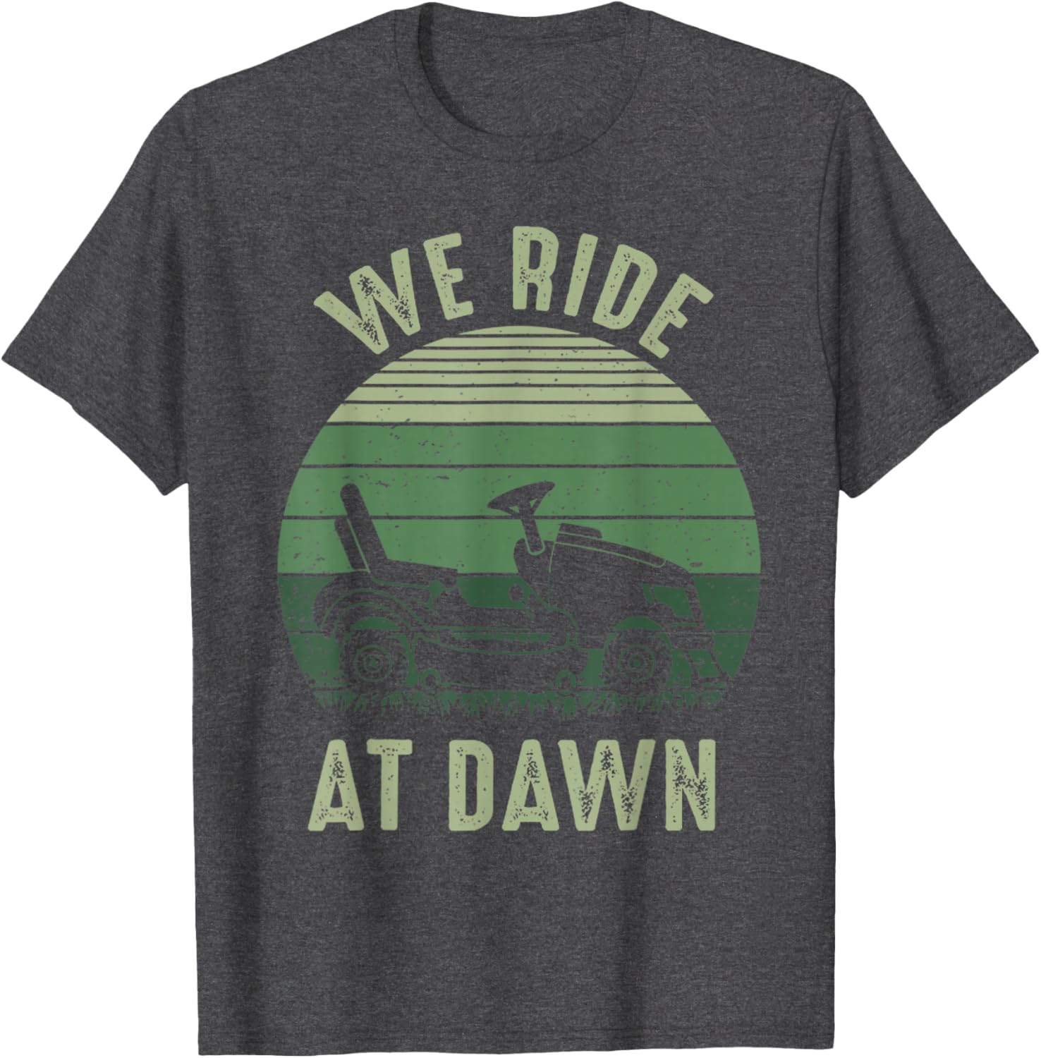 We Ride At Dawn Funny Vintage Dad T-Shirt for Lawn Mowing Lovers - 21