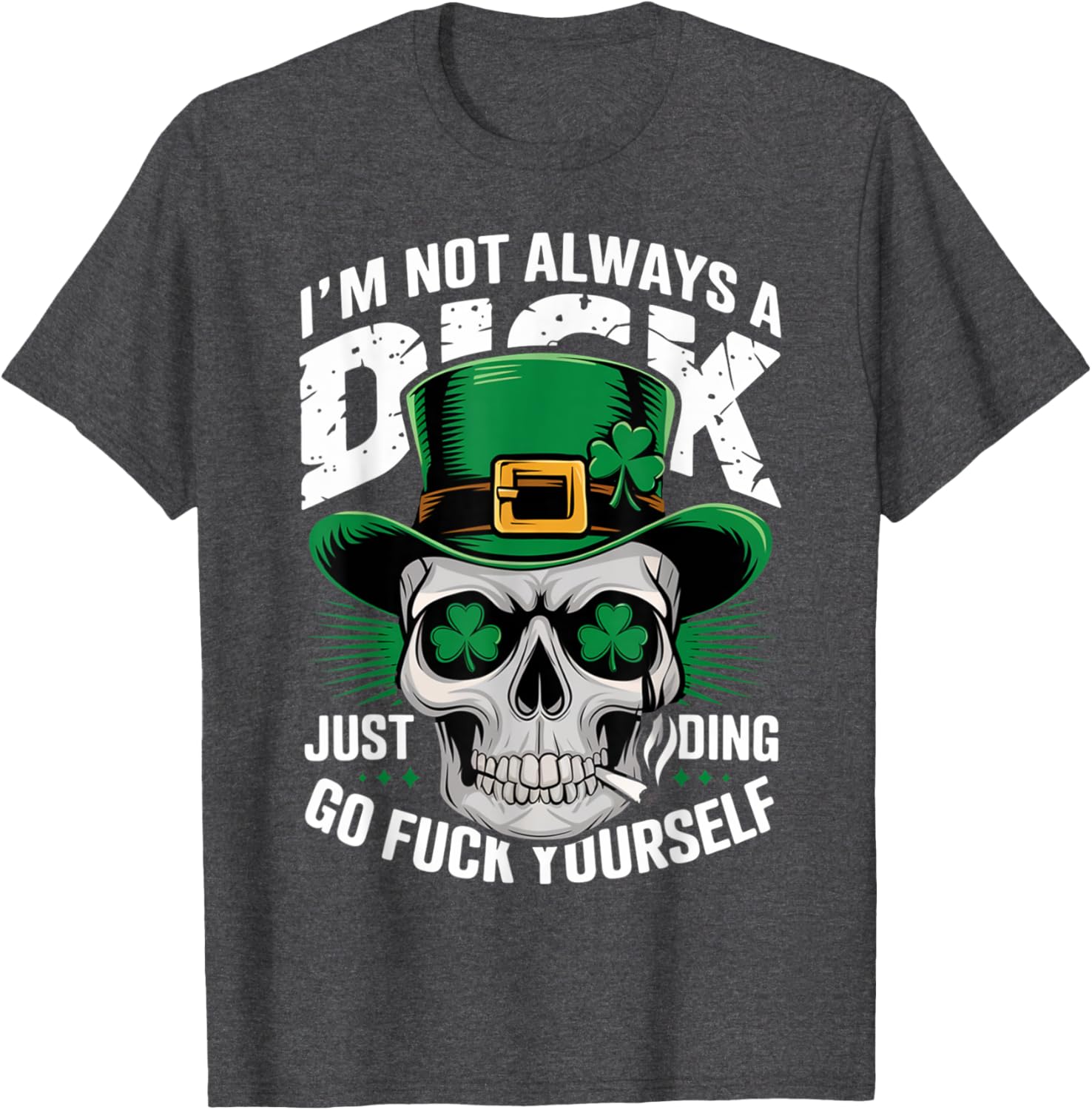 Skull Humor Tee I'm Not Always A Dick Just Kidding Go F Yourself T-Shirt - 5