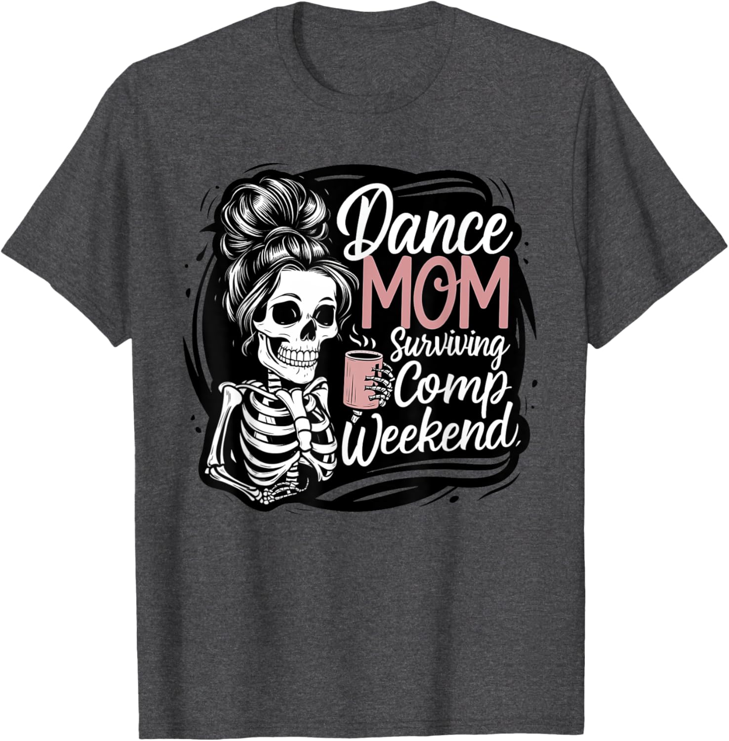 Funny Dance Mom Comp Weekend Survival T-Shirt for Happy Mother's Day - 6