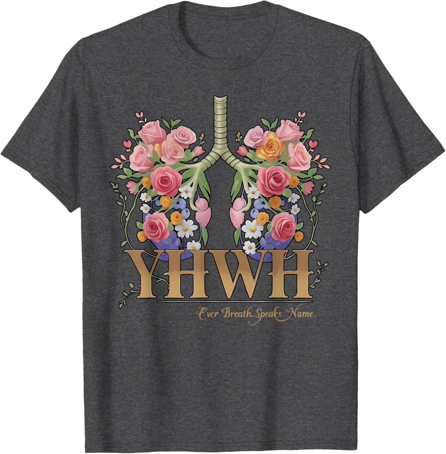 YHWH Floral Lungs Christian T-Shirt Every Breath Speaks His Name - 4