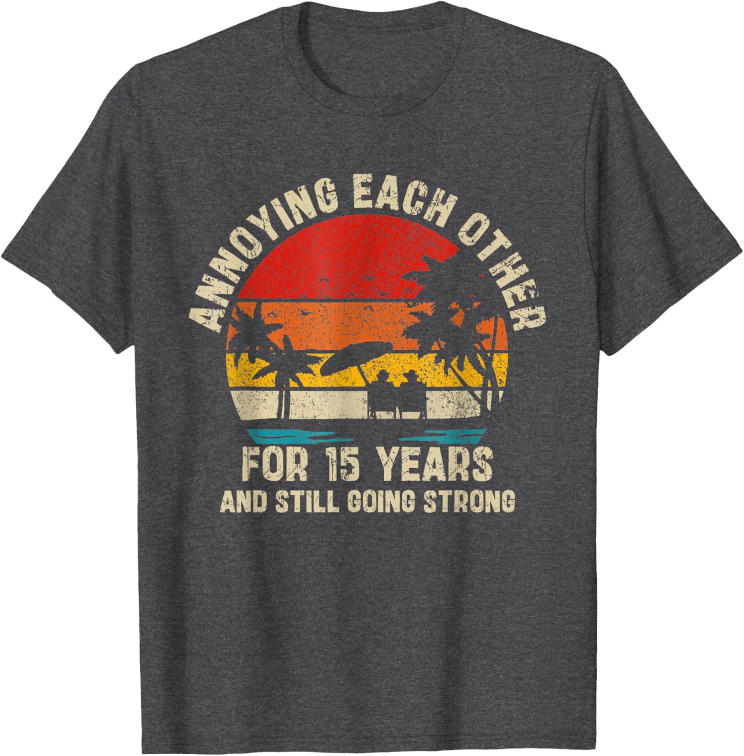 Annoying Each Other Since 15 Years T-Shirt for Couples and Friends - 3
