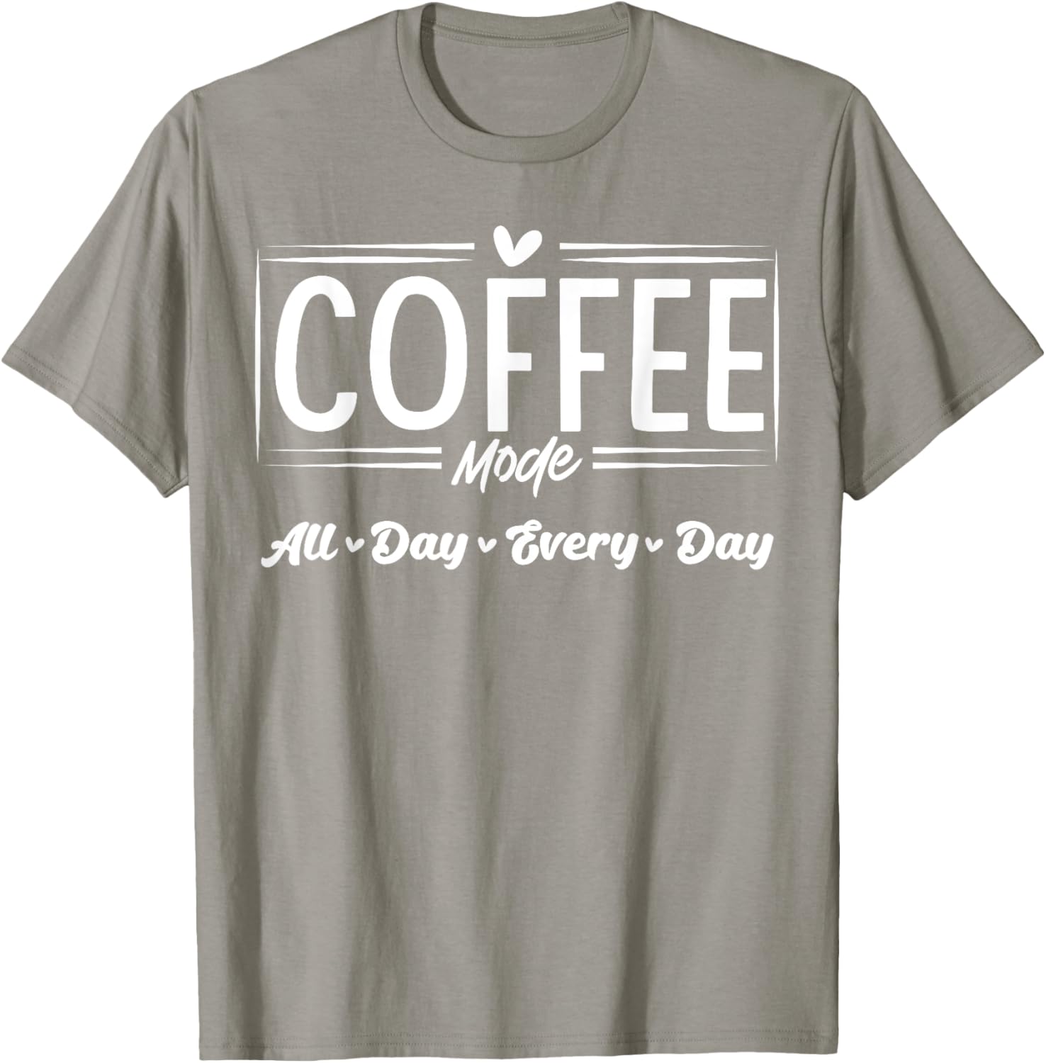 Coffee Mode All Day Every Day T-Shirt for Coffee Lovers and Casual Style - 16