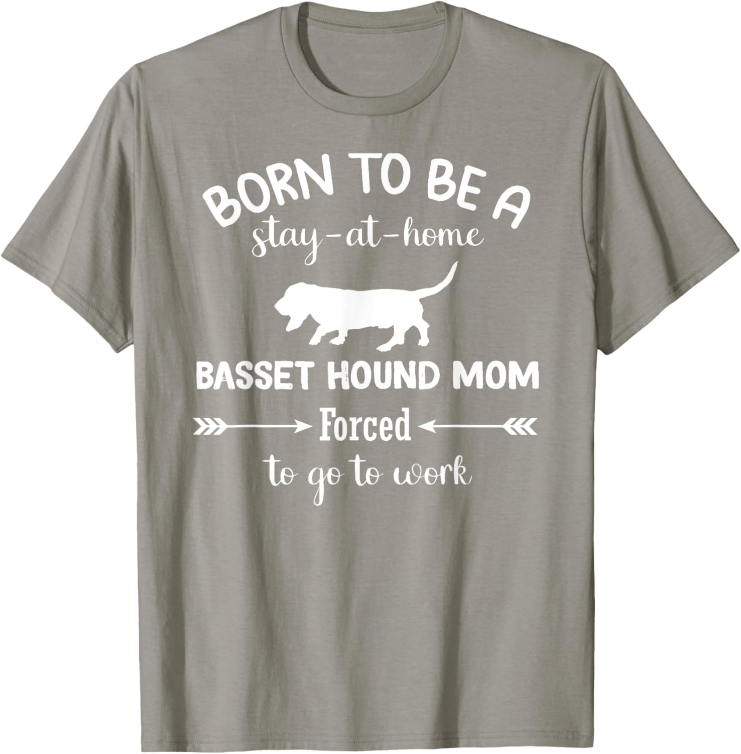 Born to Be a Stay-at-Home Basset Hound Mom Funny Work T-Shirt - 10