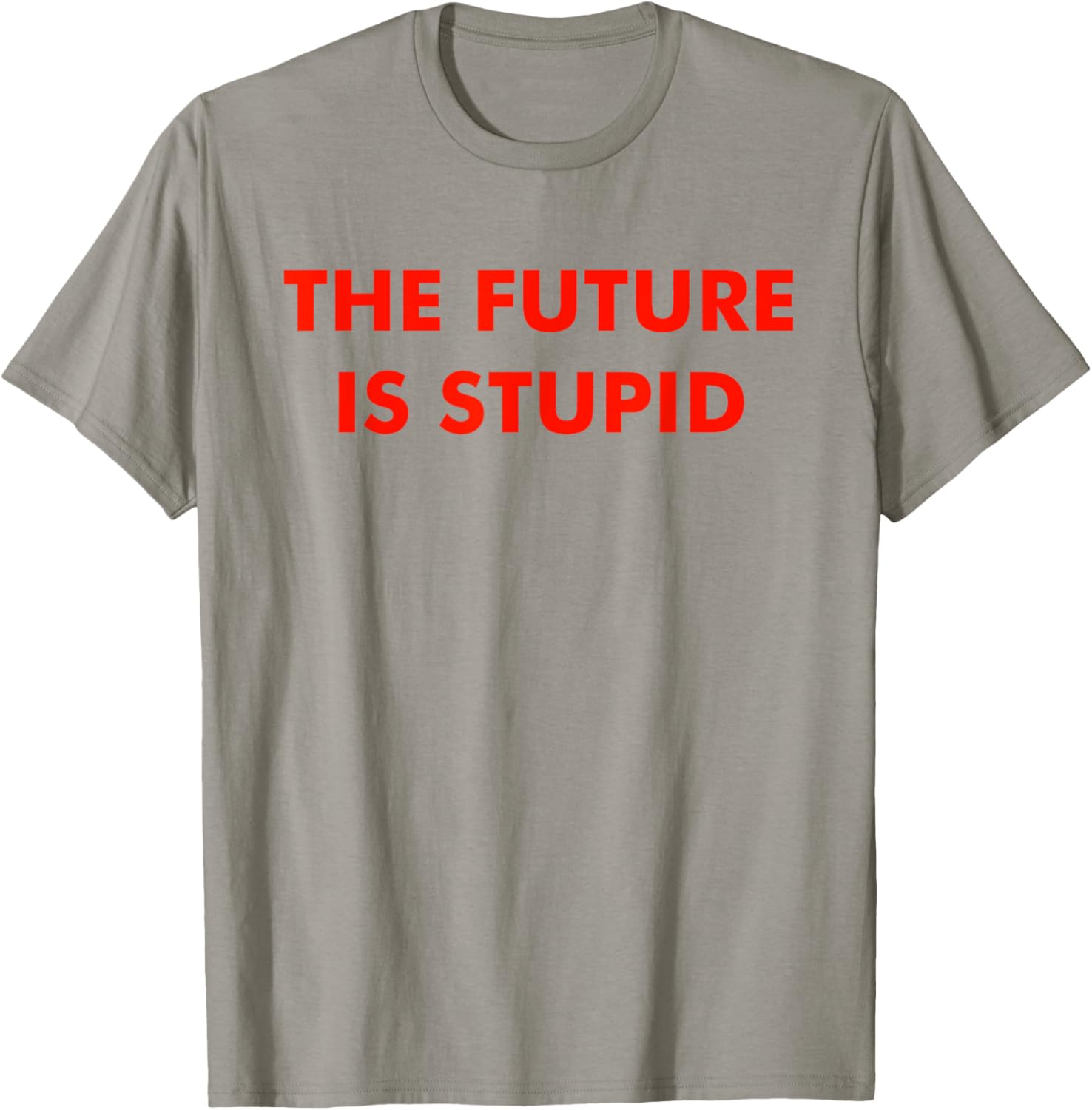 Trendy Future Is Stupid Design T-Shirt for Unique Style Lovers - 24