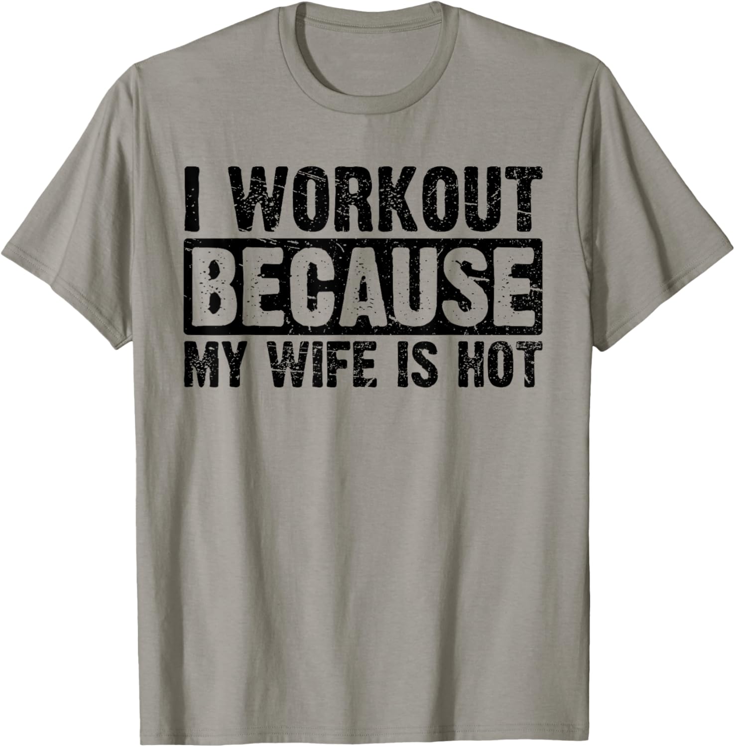Funny Women's Workout T-Shirt I Work Out Because My Wife Is Hot - 13