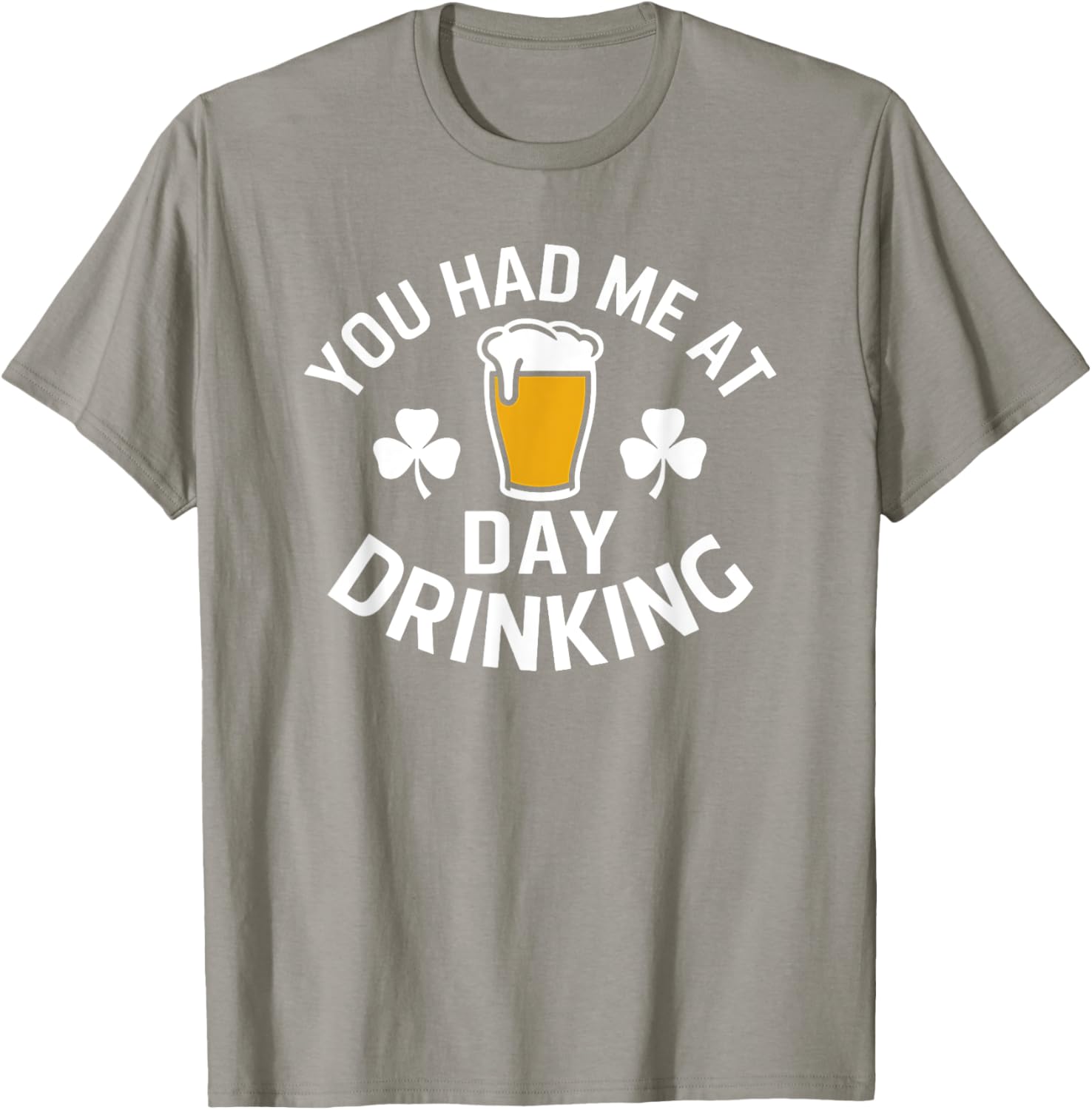You Had Me At Day Drinking St Patrick's Day Funny T-Shirt for Fun - 5