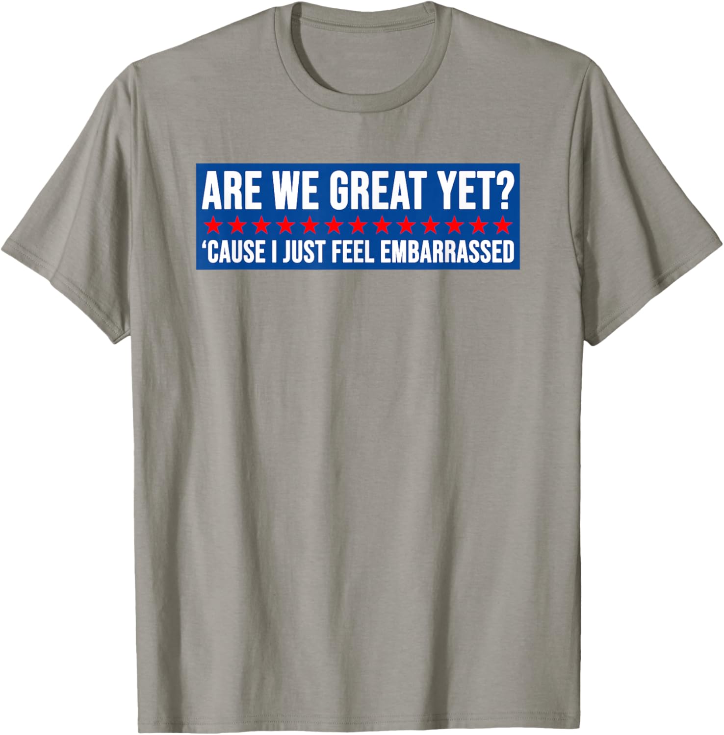 Are We Great Yet? Humorous Embarrassed Design T-Shirt for Casual Style - 6