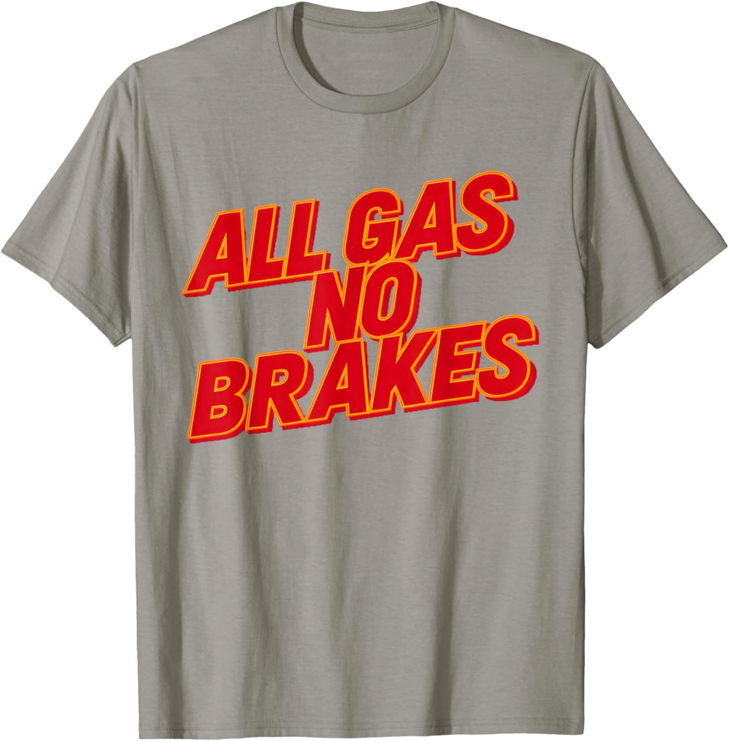 All Gas No Brakes Inspirational Quote T-Shirt for Motivation and Style - 17