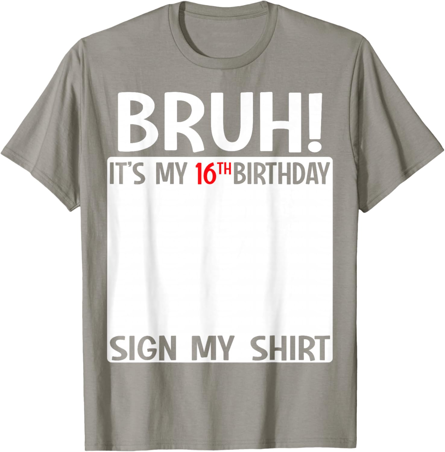 Bruh It's My 16th Birthday Sign My Shirt Fun 16th Birthday T-Shirt - 2