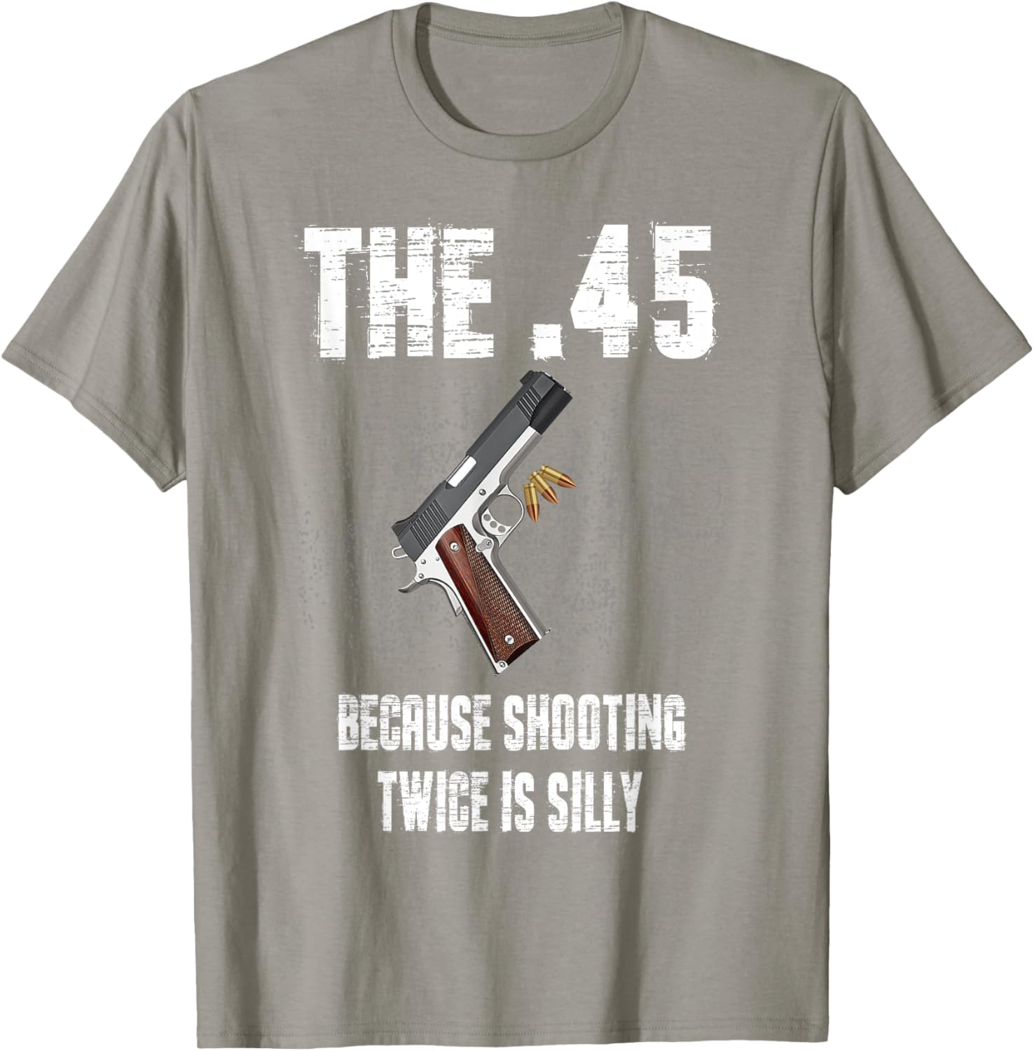 The 45 Because Shooting Twice Is Silly Fun T-Shirt for Enthusiasts - 5