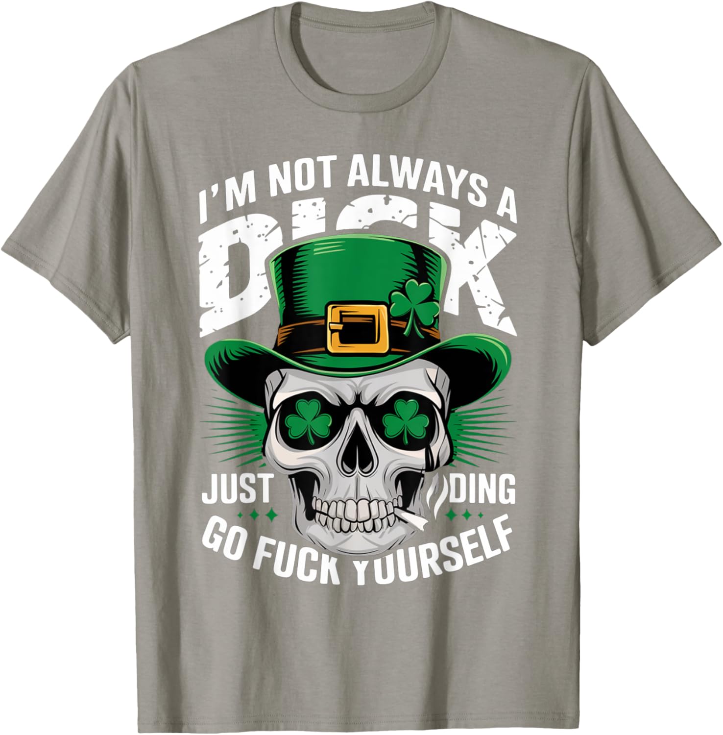 Skull Humor Tee I'm Not Always A Dick Just Kidding Go F Yourself T-Shirt - 1
