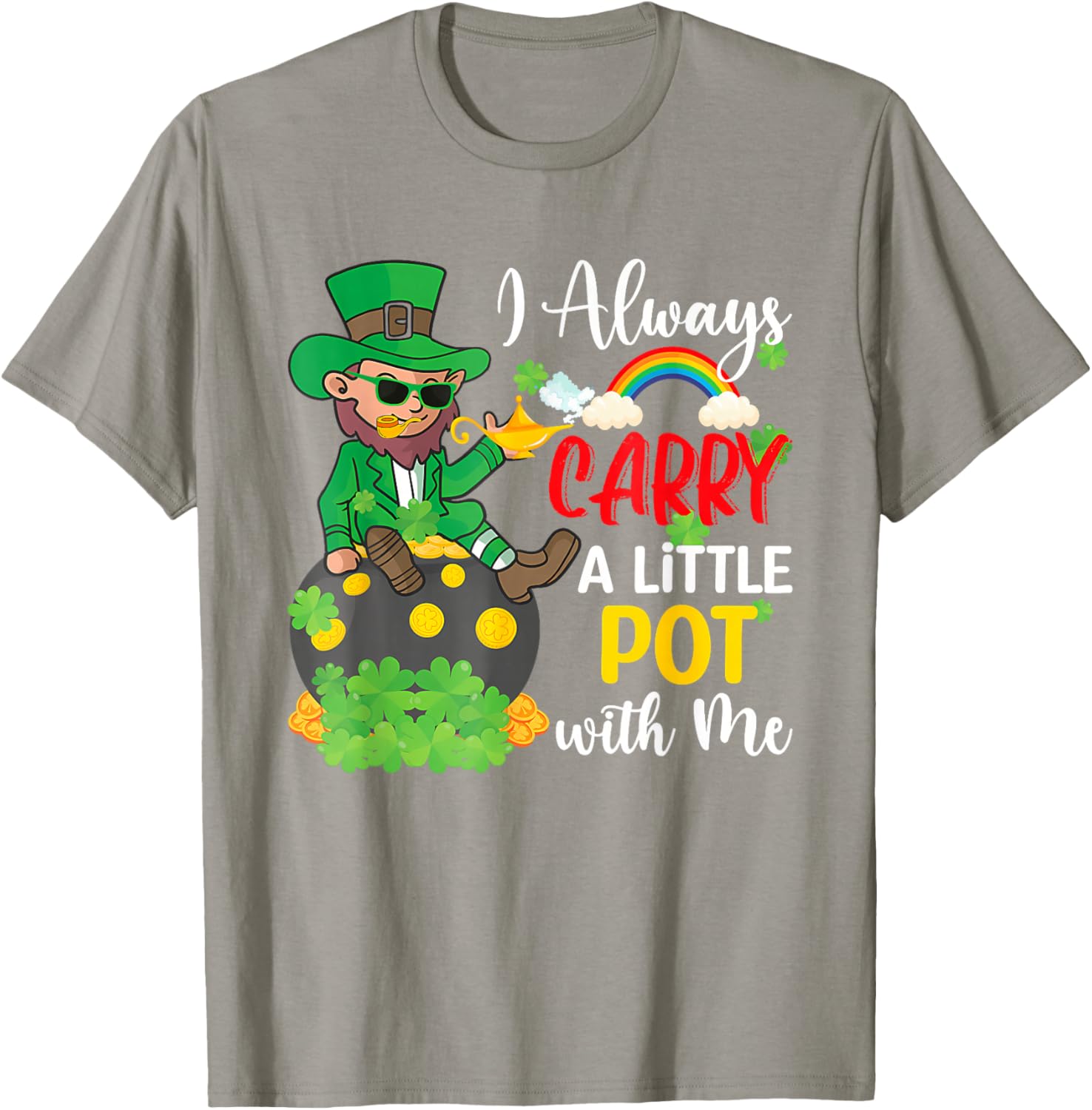 St Patricks Day T-Shirt I Always Carry A Little Pot With Me Fun Tee - 25