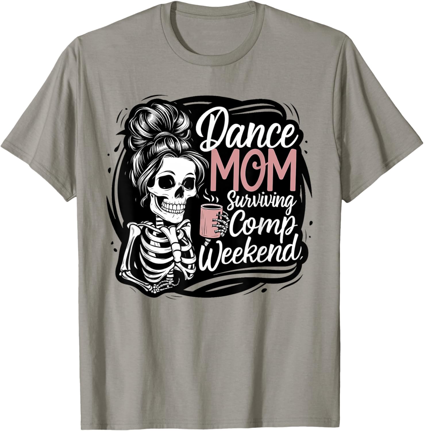 Funny Dance Mom Comp Weekend Survival T-Shirt for Happy Mother's Day - 1