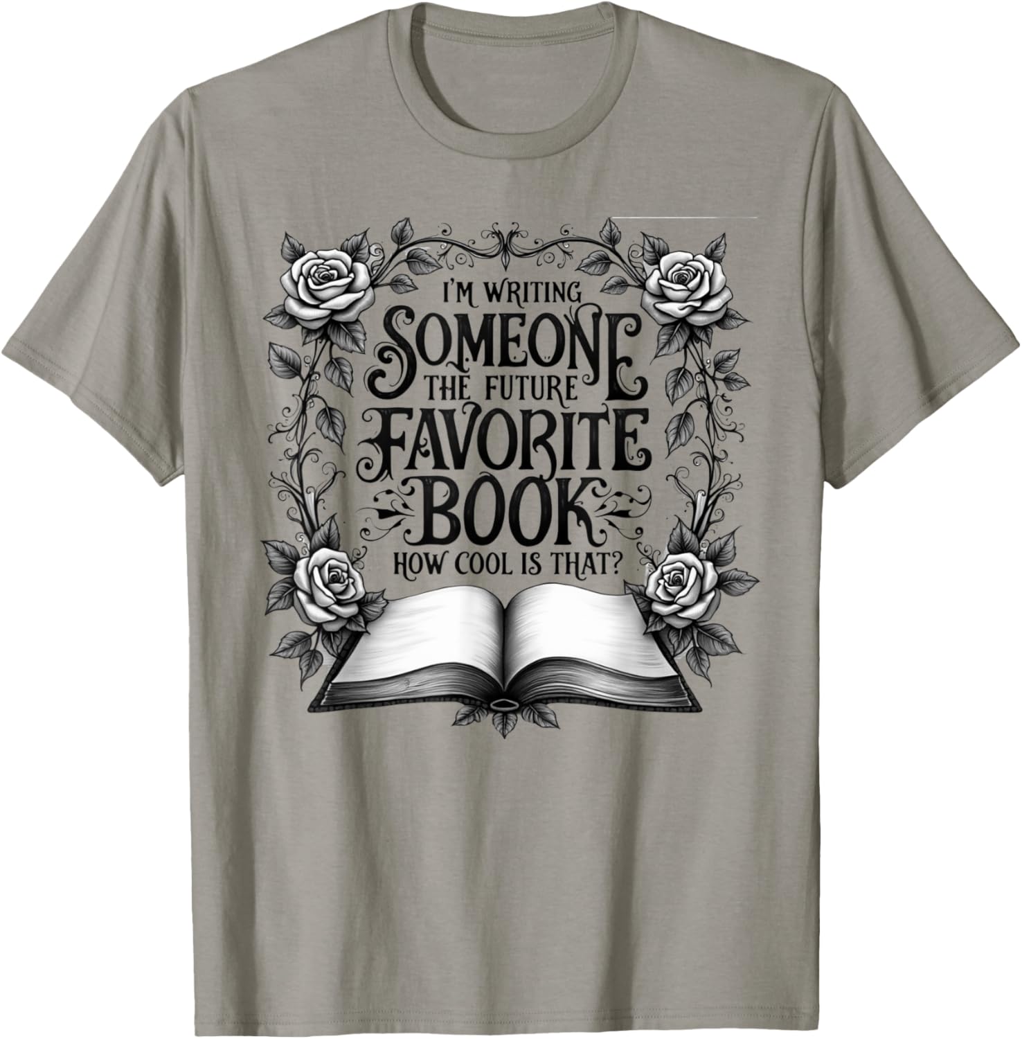 Cool I'm Writing Someone's Future Favorite Book T-Shirt for Book Lovers - 8