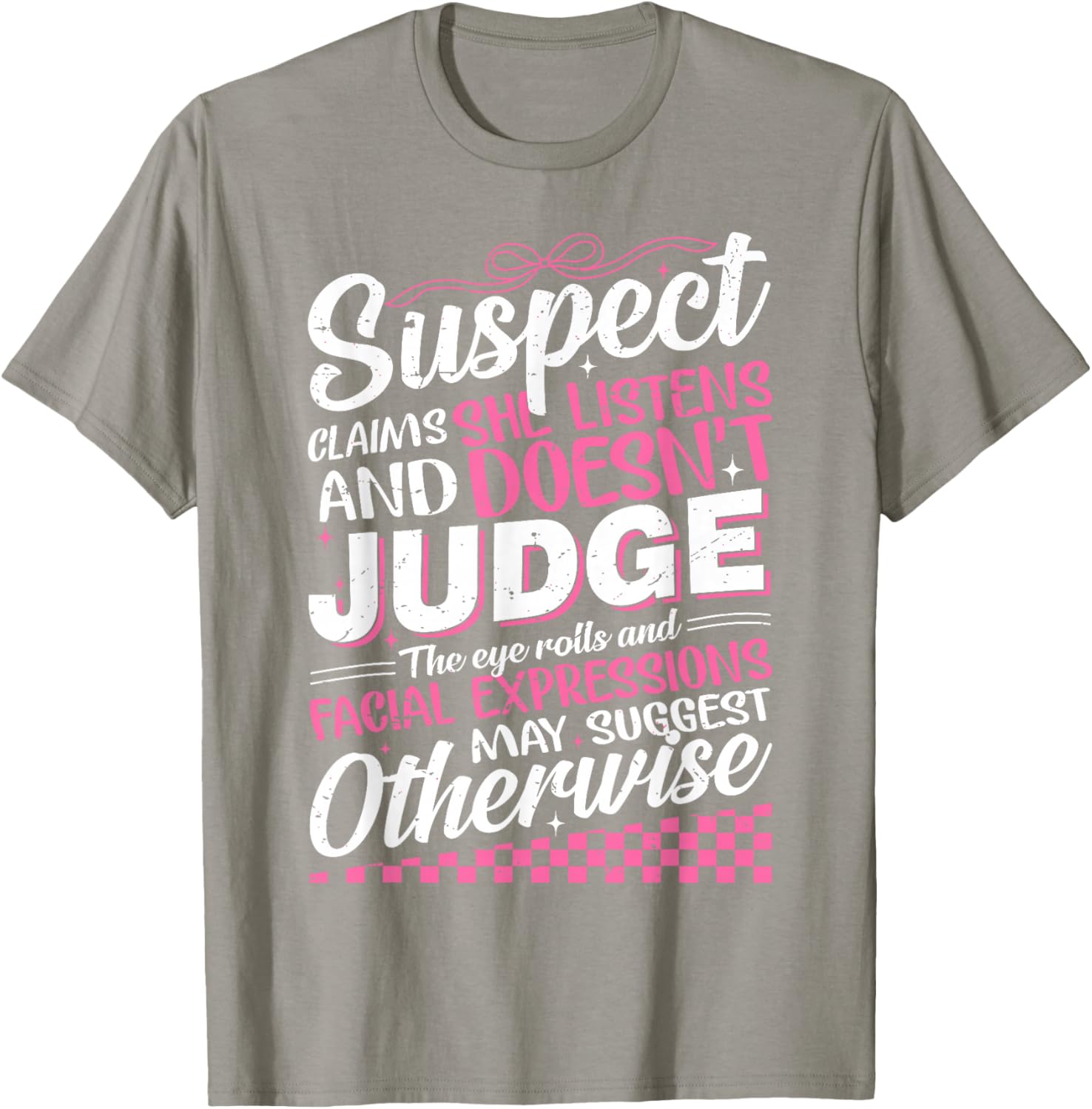 Suspect Claims She Listens Doesn't Judge Eye Rolls T-Shirt for Women - 2