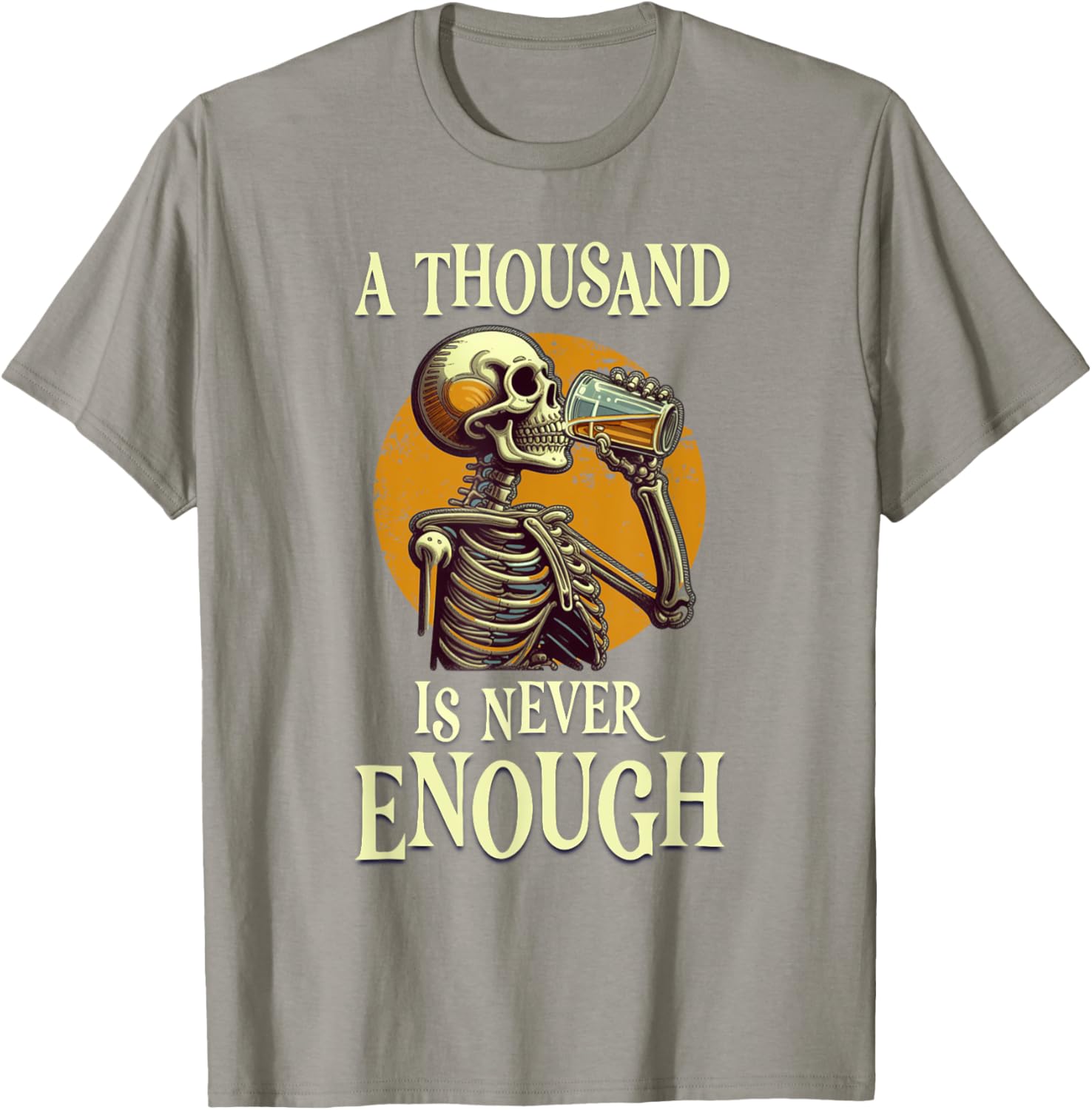 A Thousand Is Never Enough Skeleton Sobriety AA Recovery T-Shirt - 23