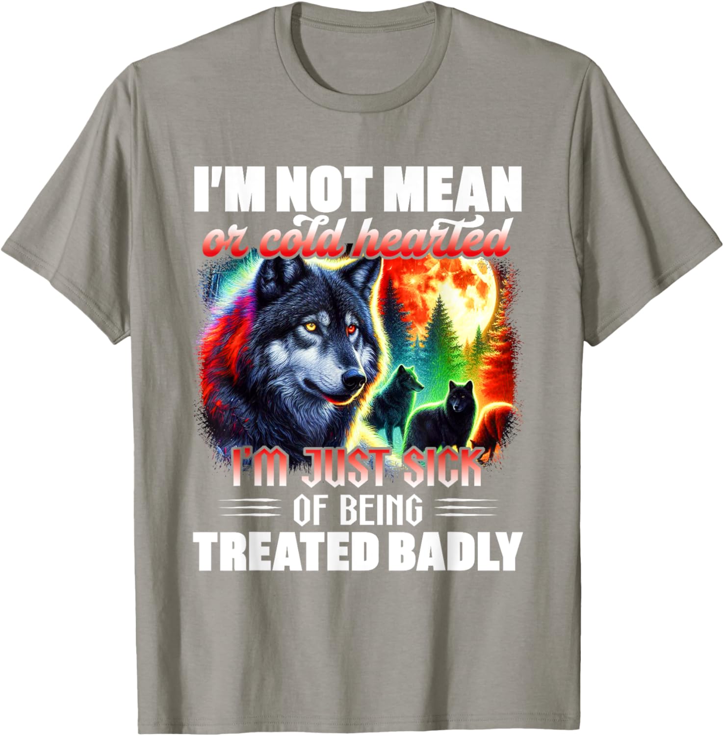 Wolf I'm Not Mean or Cold Hearted T-Shirt for Dog Lovers and Friends - 2