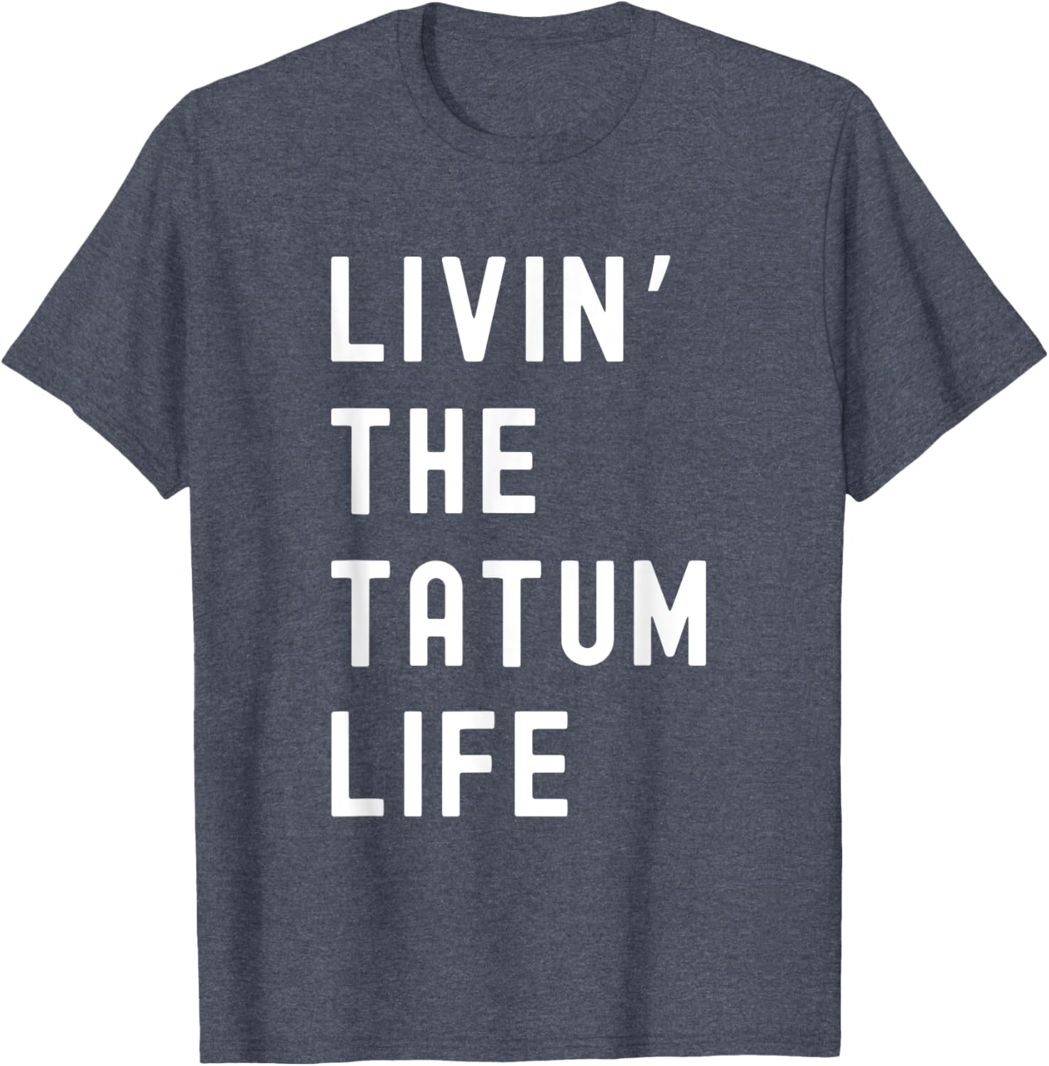 Tatum Living The Tatum Life Funny T-Shirt for Casual Style Lovers - 6