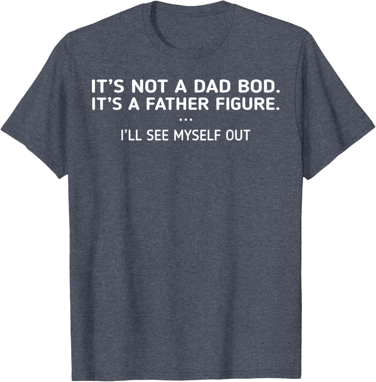 Funny Father Figure T-Shirt It's Not A Dad Bod Perfect Gift for Dads - 5