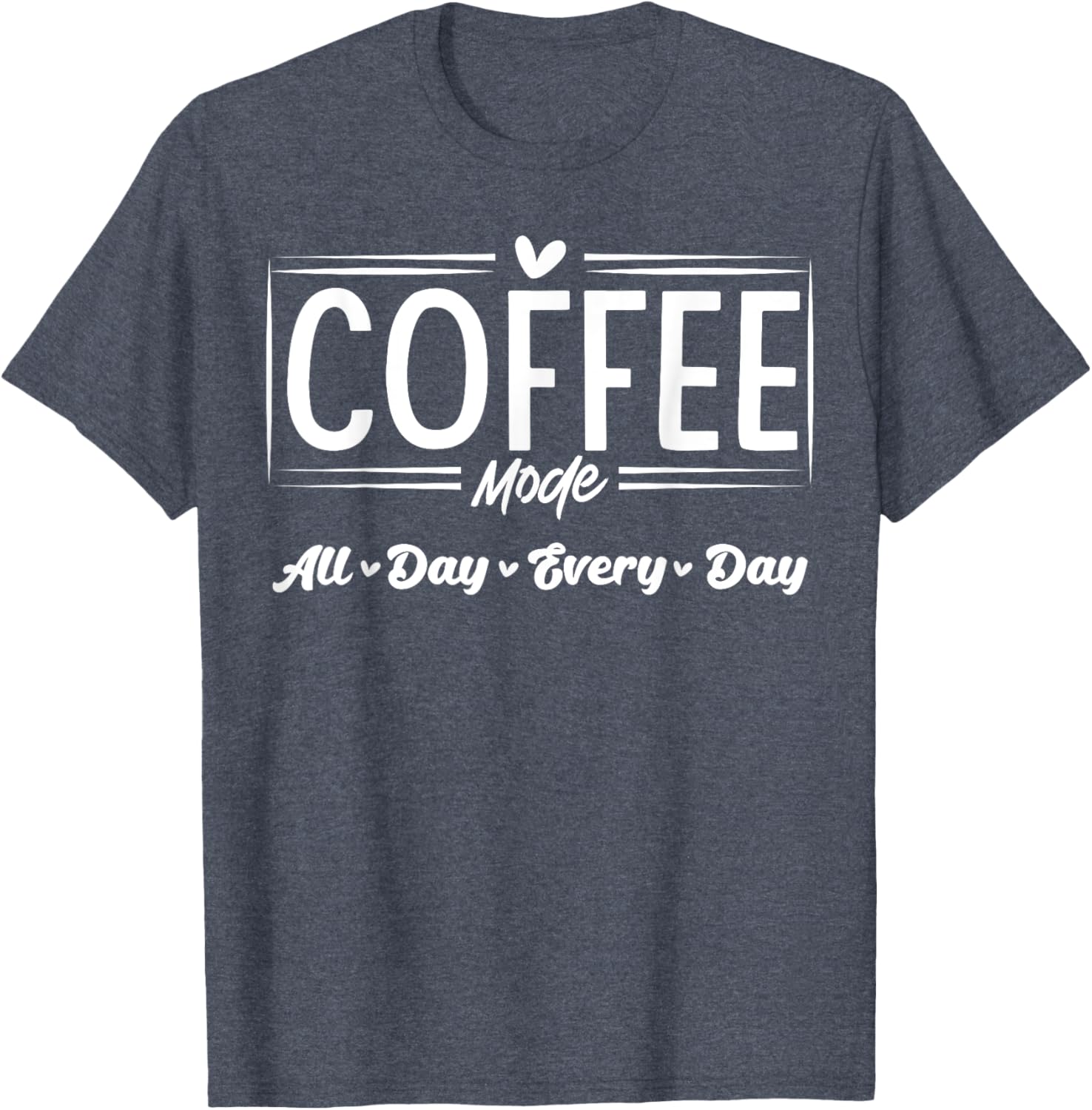Coffee Mode All Day Every Day T-Shirt for Coffee Lovers and Casual Style - 5