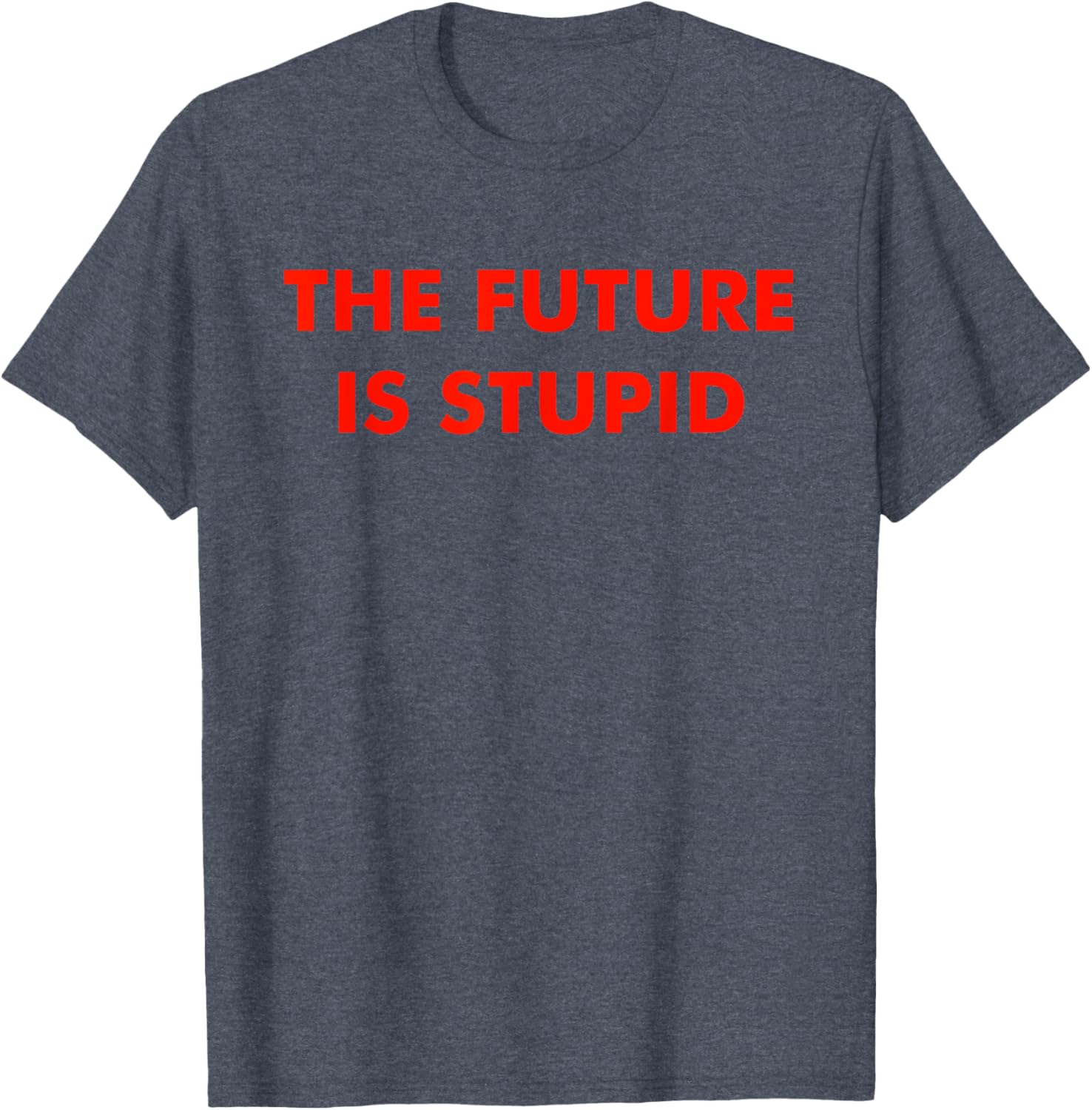 Trendy Future Is Stupid Design T-Shirt for Unique Style Lovers - 14