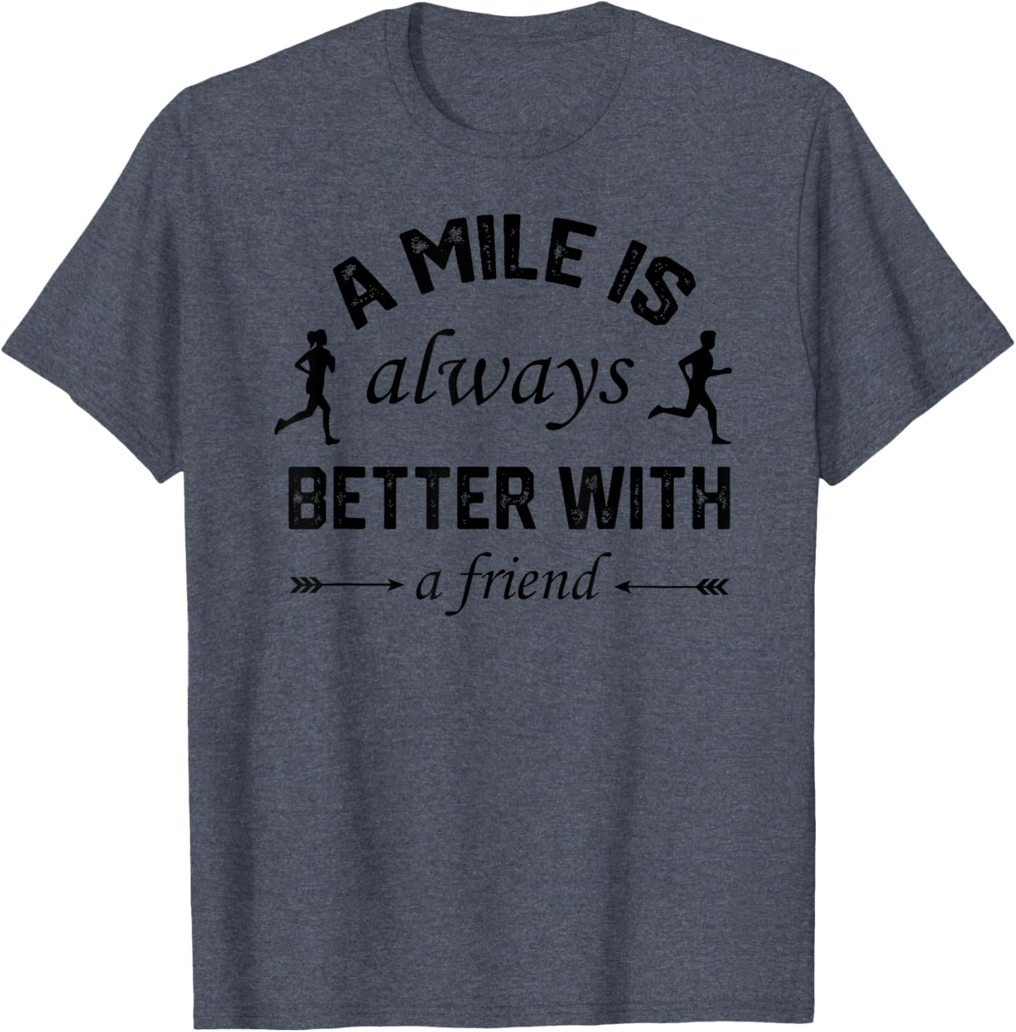 A Mile is Better With A Friend T-Shirt for Comfortable Active Lifestyle - 15