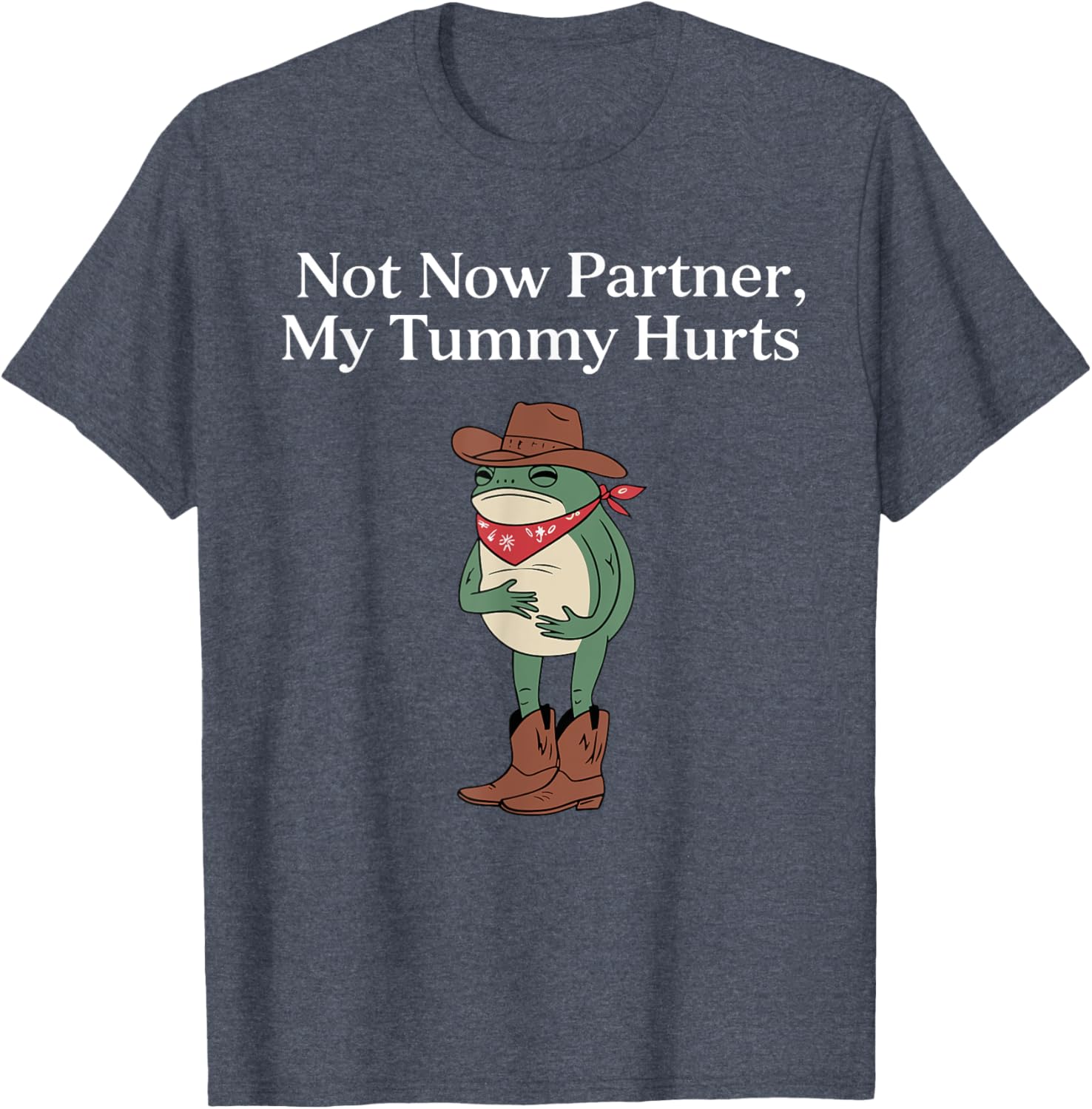 Funny Cowboy Frog Meme T-Shirt Retro Not Now My Tummy Hurts Humor Apparel - 6