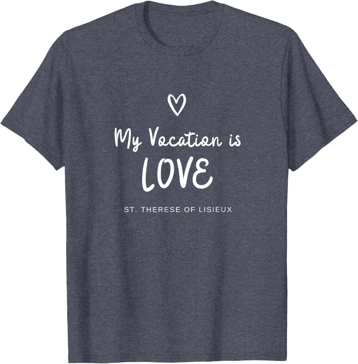 St Therese of Lisieux Love Vocation Catholic T-Shirt for Faithful Wearers - 19