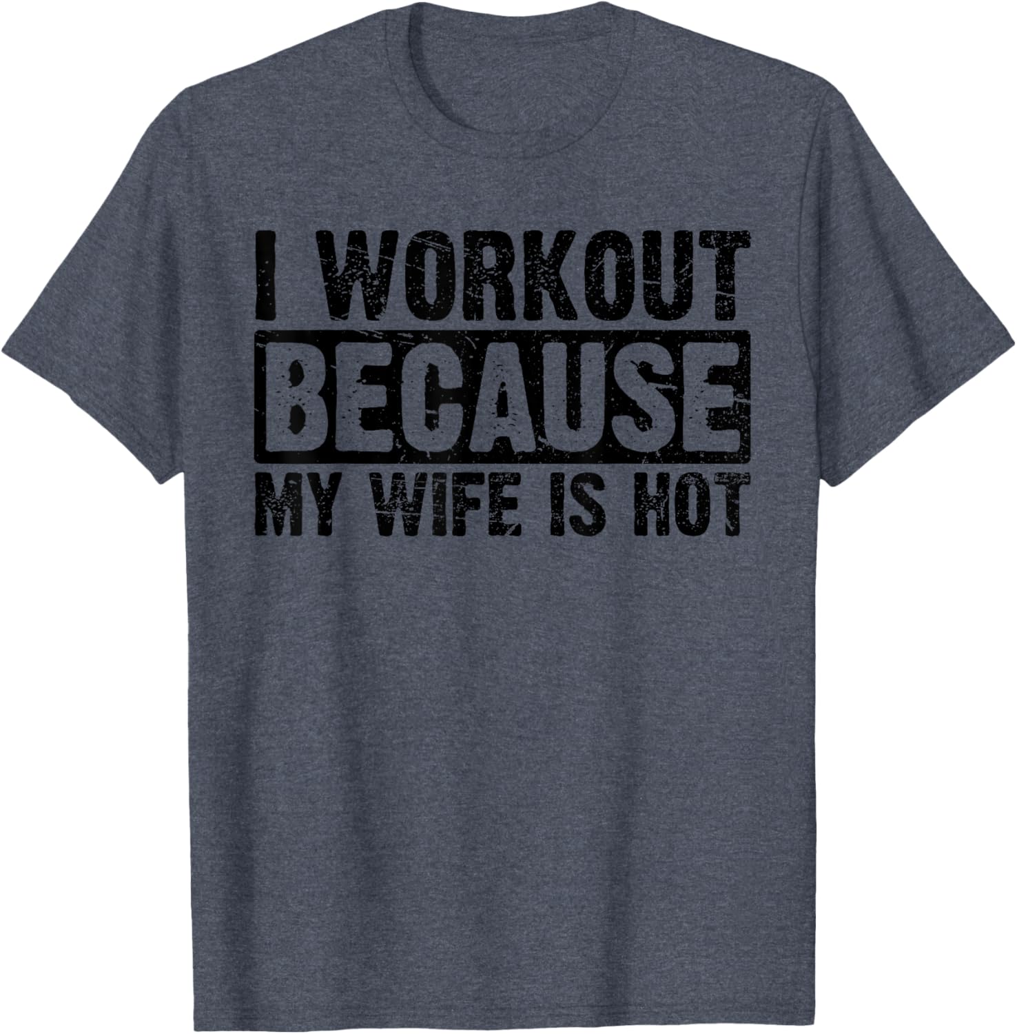 Funny Women's Workout T-Shirt I Work Out Because My Wife Is Hot - 10
