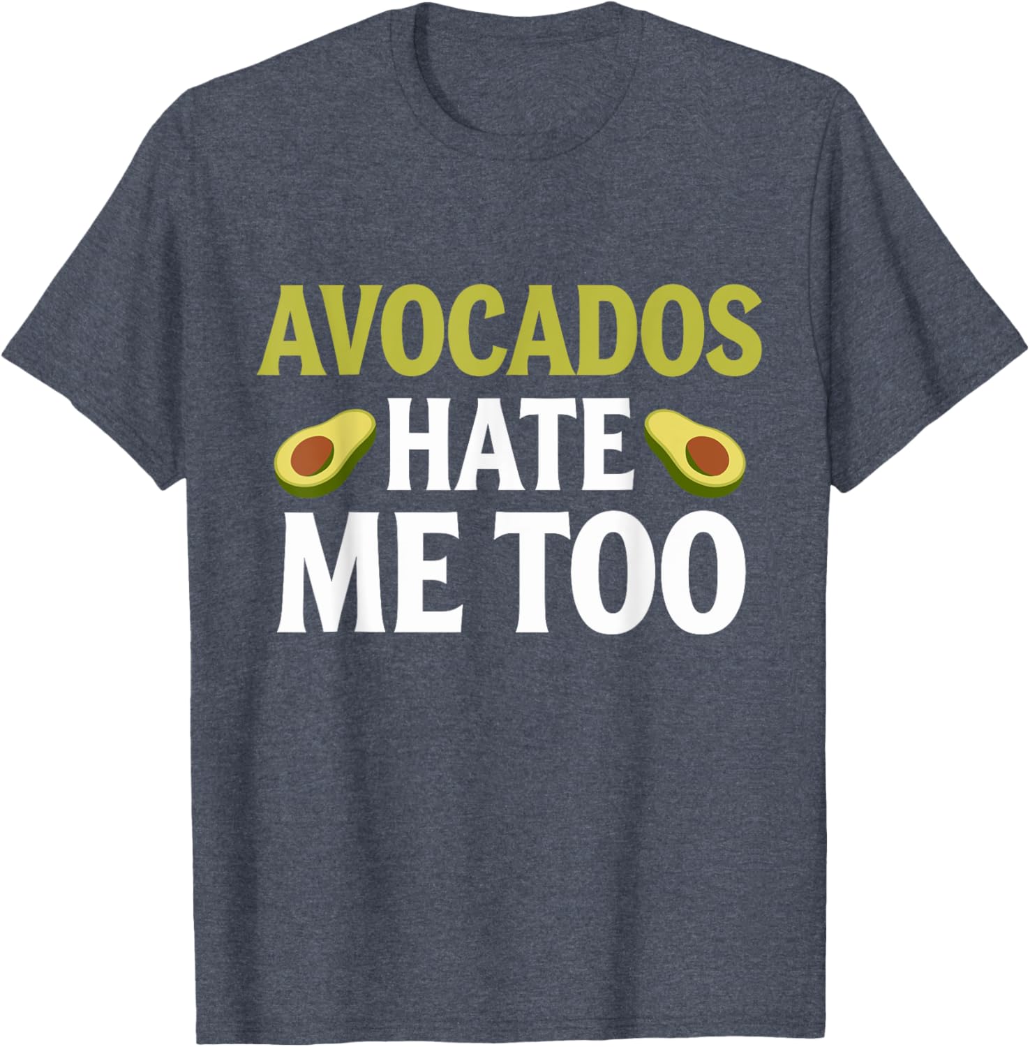 Avocados Hate Me Too Allergy Humor T-Shirt for Fun Fashion Lovers - 8