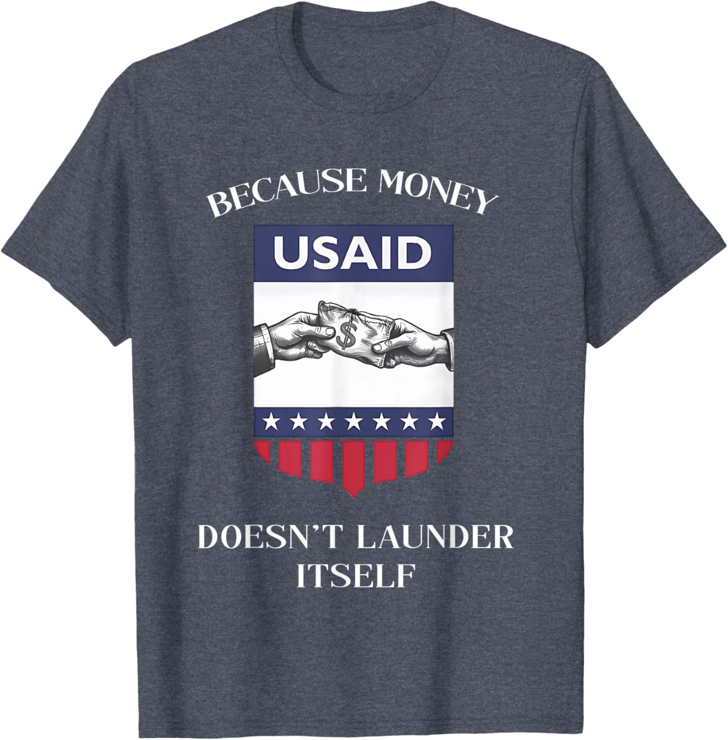 USAID Because Money Doesn’t Launder Itself T-Shirt for US Americans - 5