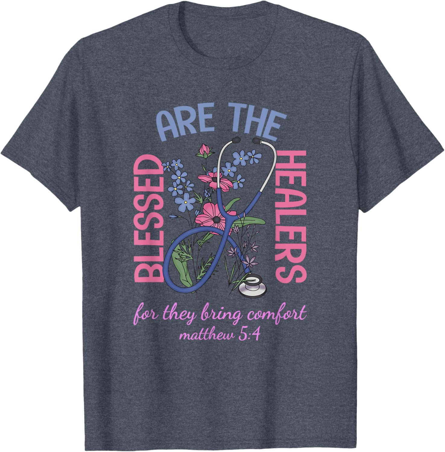 Blessed Are The Healers T-Shirt Matthew 5:4 Comfort & Support Wear - 15