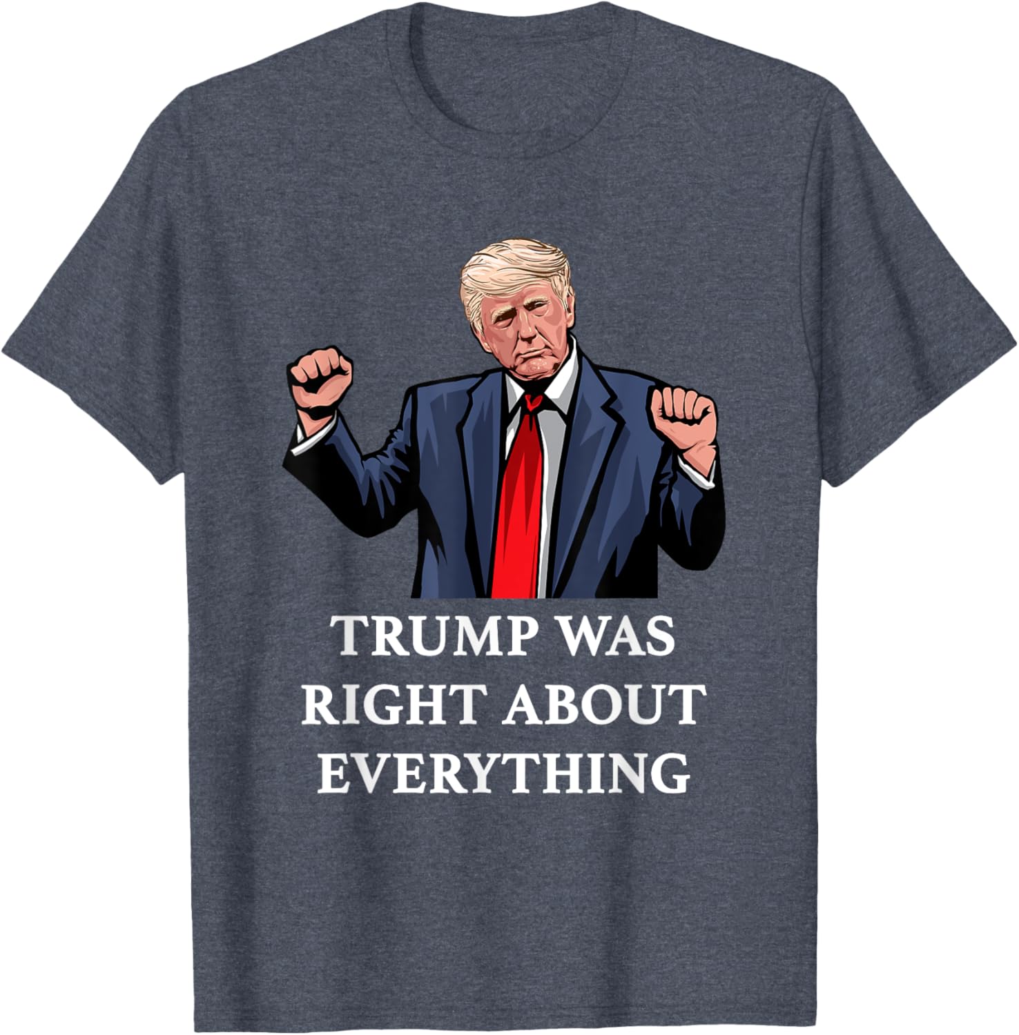 Trump Was Right About Everything T-Shirt for Proud Supporters and Fans - 5