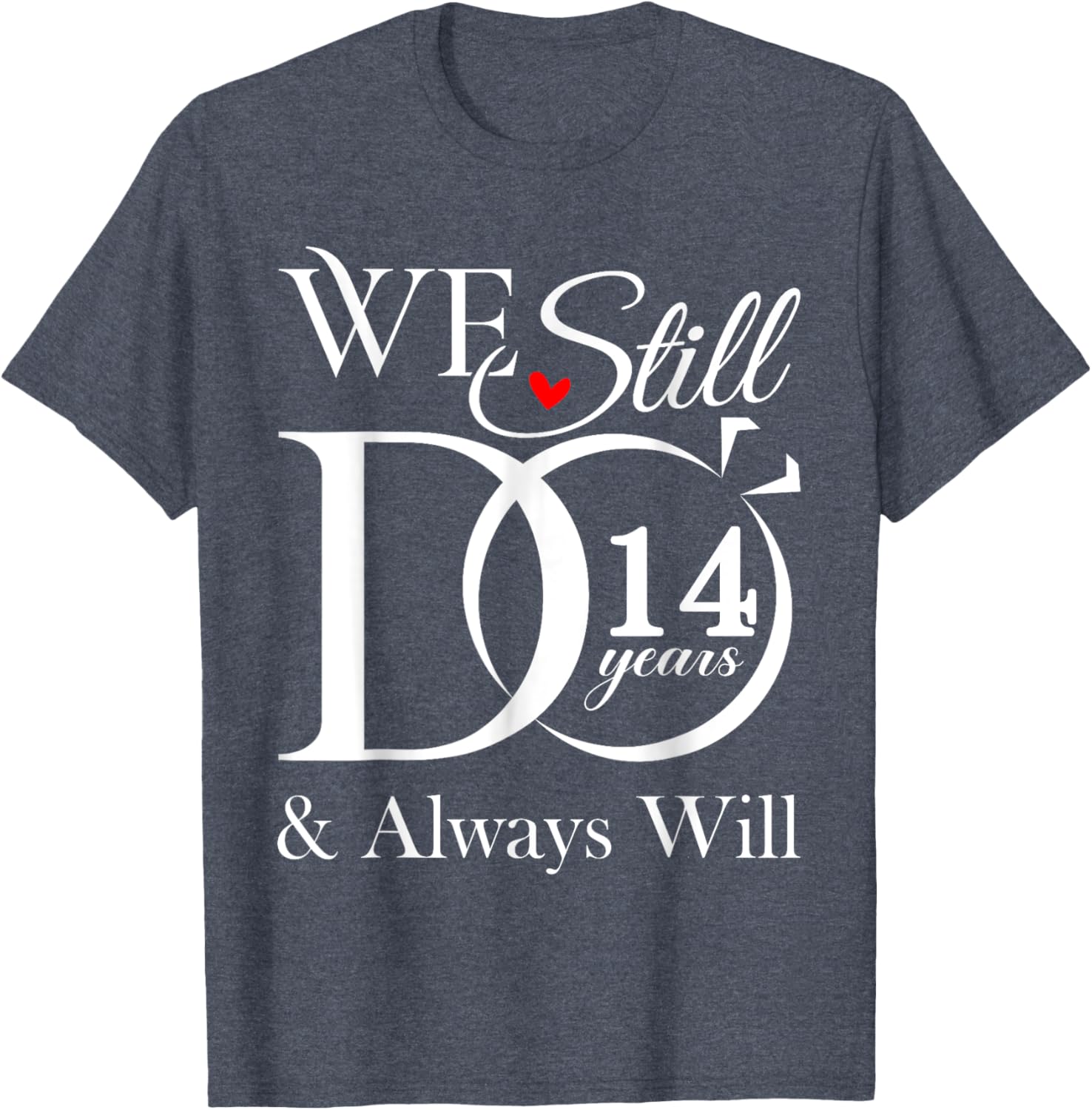 We Still Do 14 Years Together - 14th Wedding Anniversary T-Shirt - 6