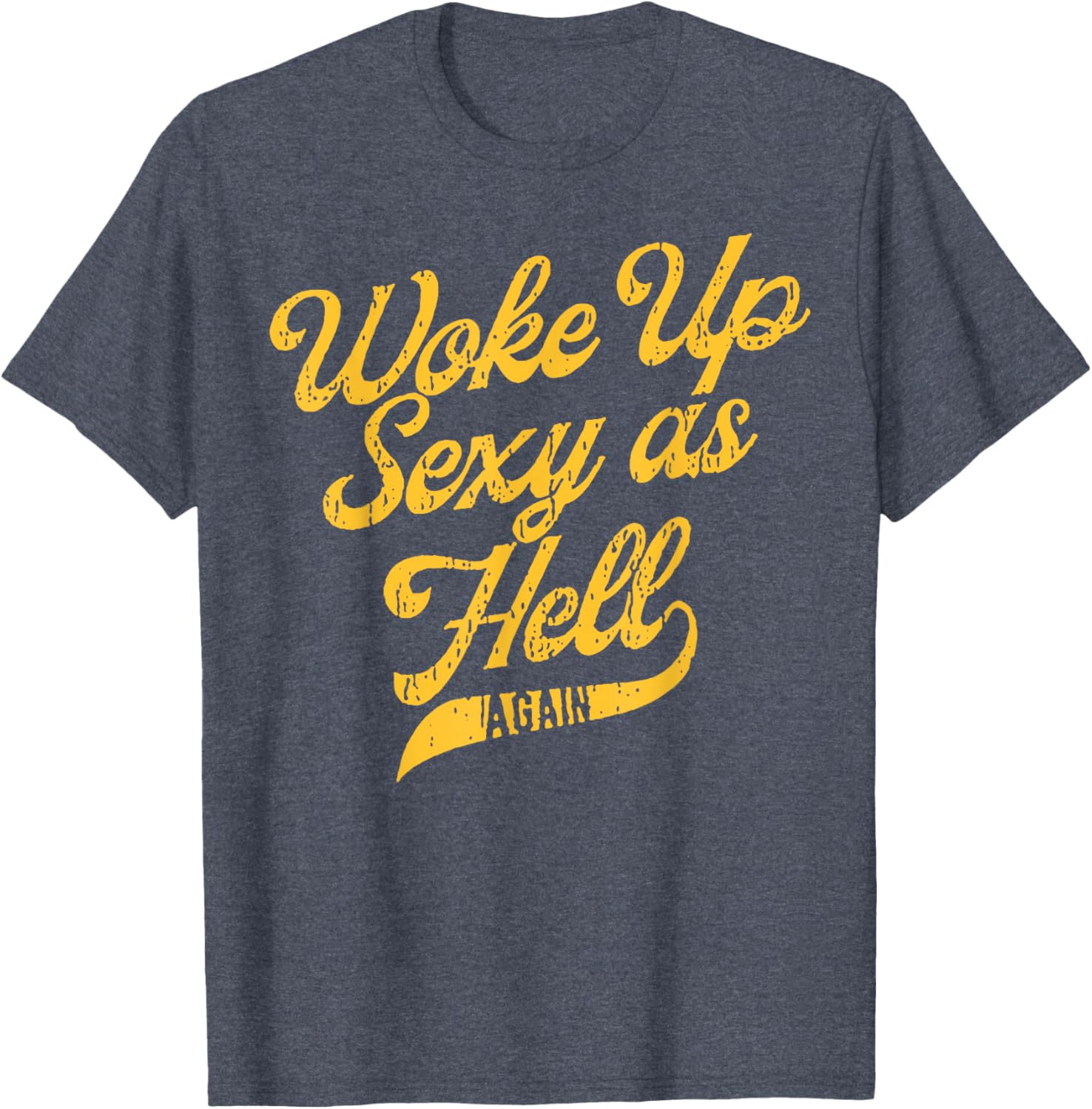 Woke Up Sexy As Hell Again T-Shirt for Stylish Comfort and Confidence - 11