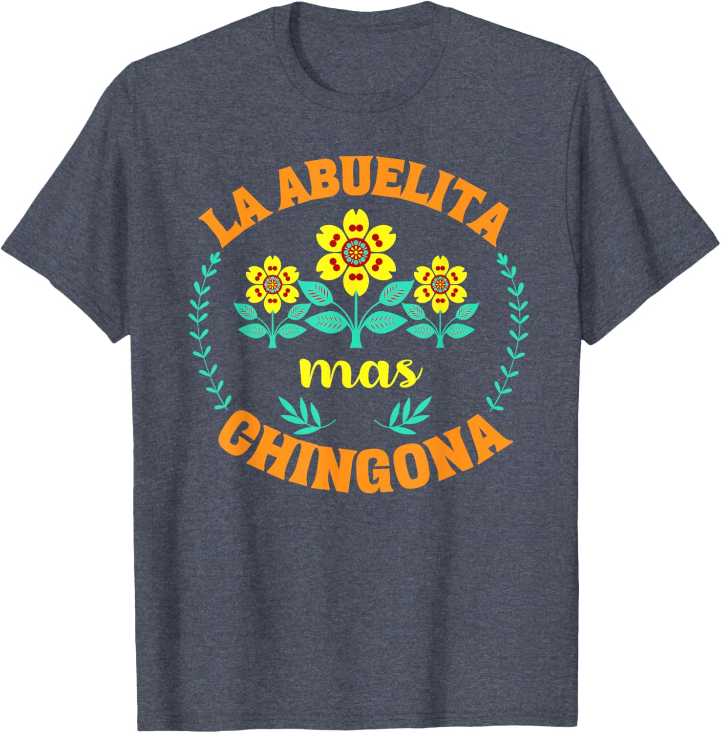 Charming La Abuelita Mas Chingona Floral Mother's Day T-Shirt for Grandma - 16
