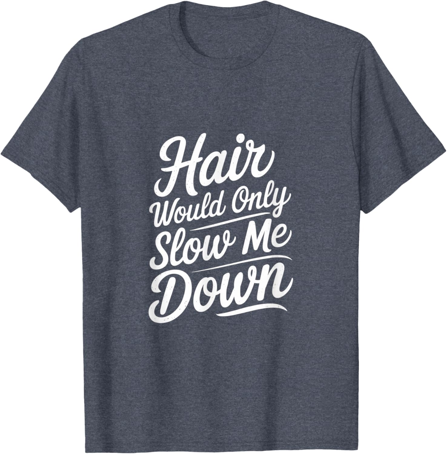Bald Confidence T-Shirt - Hair Slows Me Down Funny Graphic Tee - 1