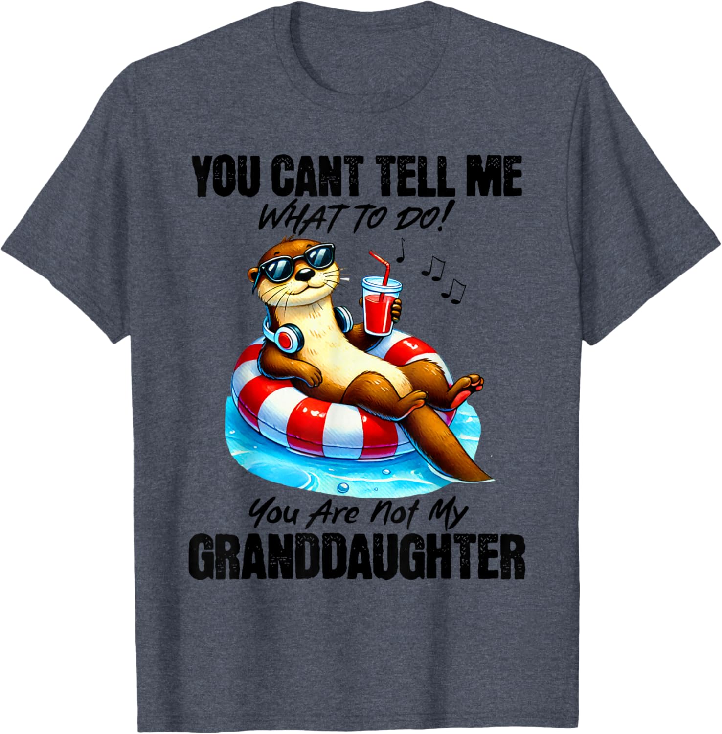 Funny You Can’t Tell Me What To Do T-Shirt for Granddaughters and Family - 17