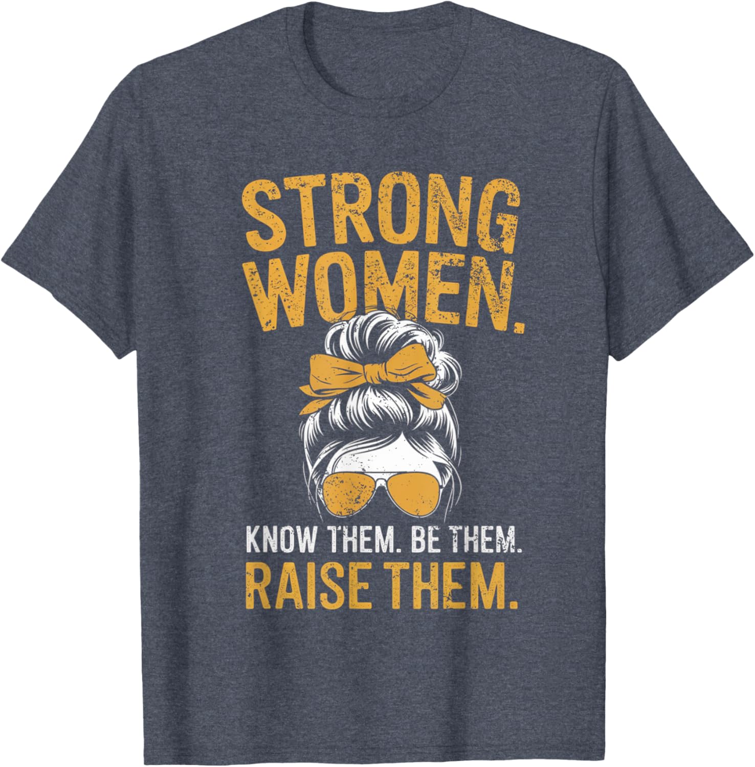 Strong Women Know Them Be Them Raise Them Motivational T-Shirt for Women - 6