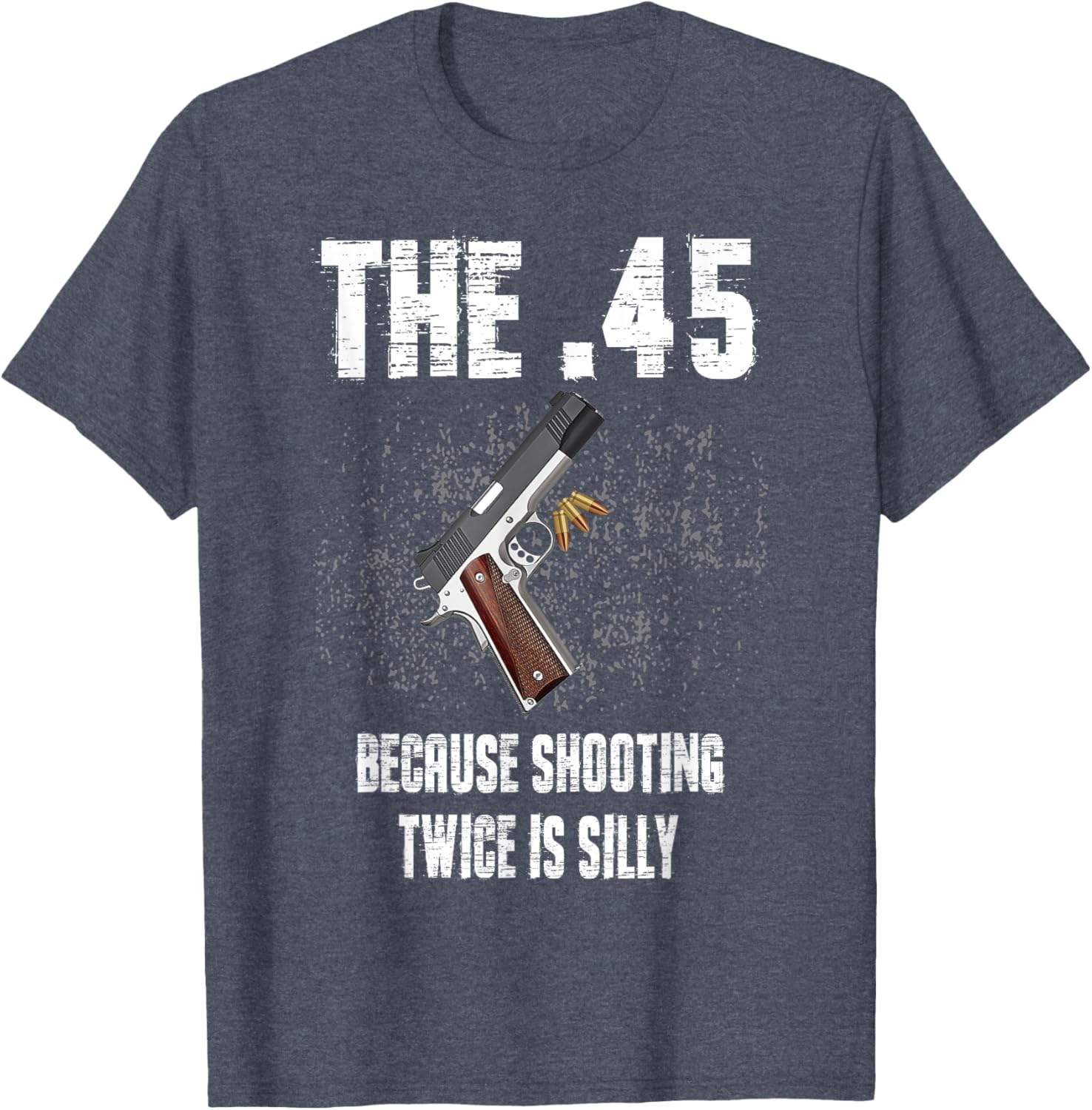 The 45 Because Shooting Twice Is Silly Fun T-Shirt for Enthusiasts - 10