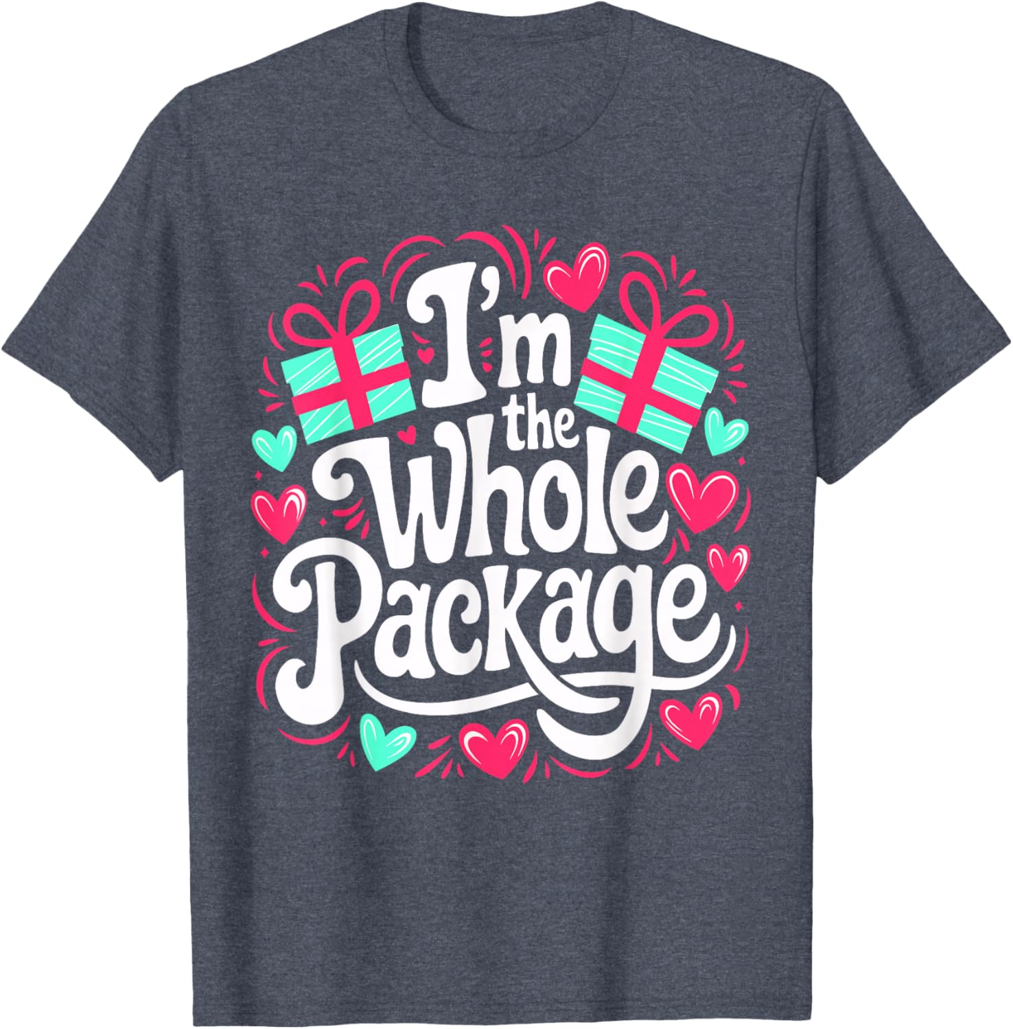 Funny I'm the Whole Package Love T-Shirt for Valentine's Day and Christmas - 15