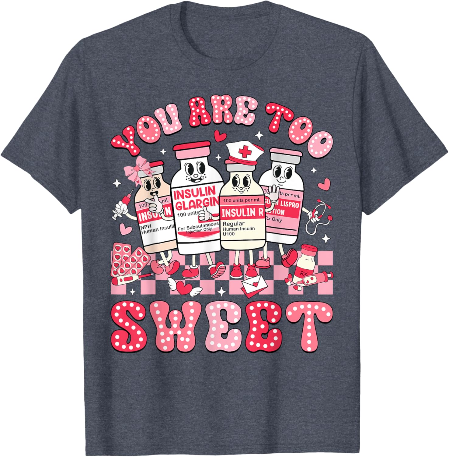 You Are Too Sweet Valentine Nurse Insulin Diabetes ICU T-Shirt Gift - 8