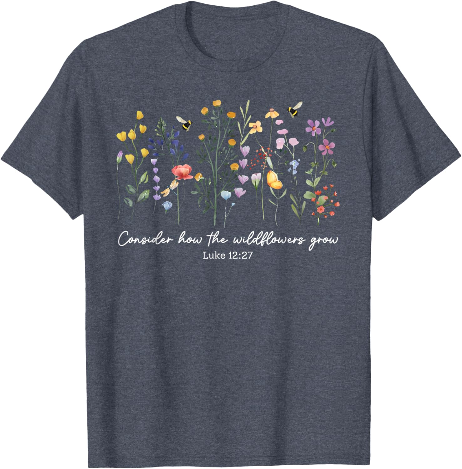 Consider How The Wildflowers Grow Christian Women's T-Shirt Faith Apparel - 1