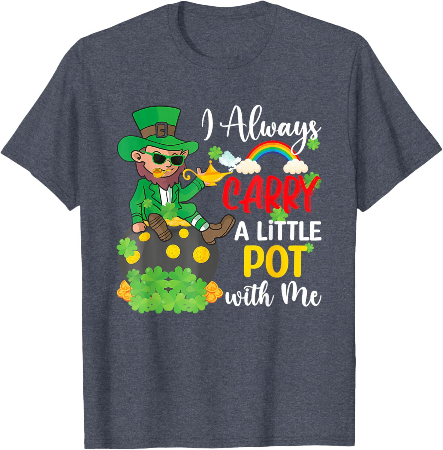 St Patricks Day T-Shirt I Always Carry A Little Pot With Me Fun Tee - 5