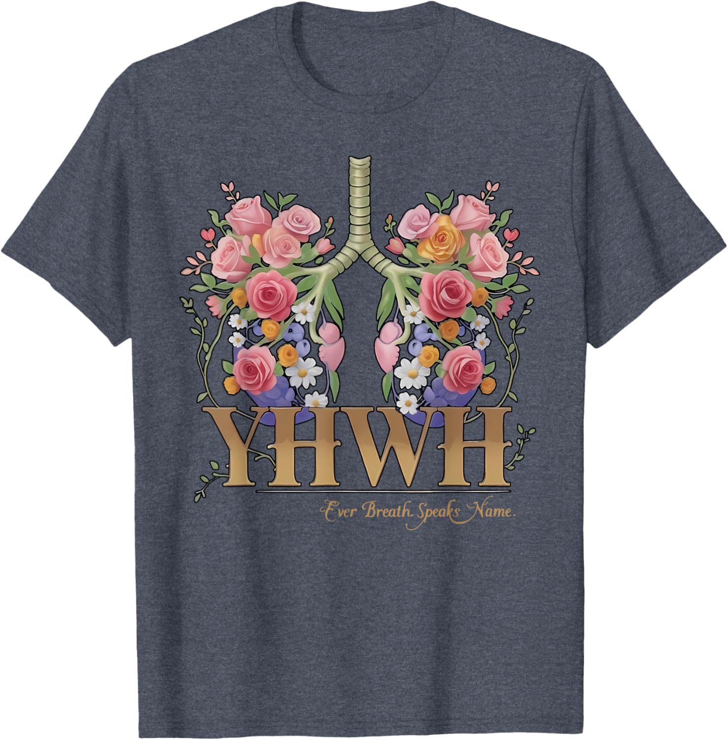 YHWH Floral Lungs Christian T-Shirt Every Breath Speaks His Name - 18