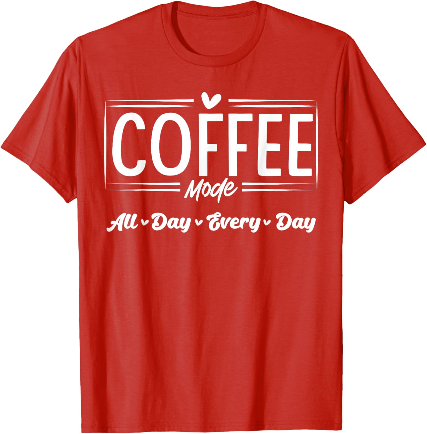 Coffee Mode All Day Every Day T-Shirt for Coffee Lovers and Casual Style - 2