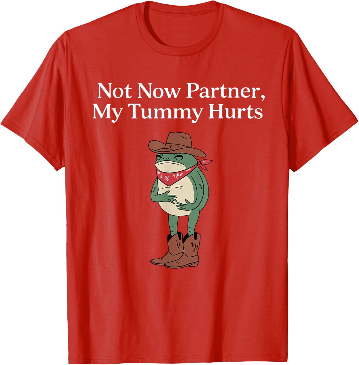 Funny Cowboy Frog Meme T-Shirt Retro Not Now My Tummy Hurts Humor Apparel - 26